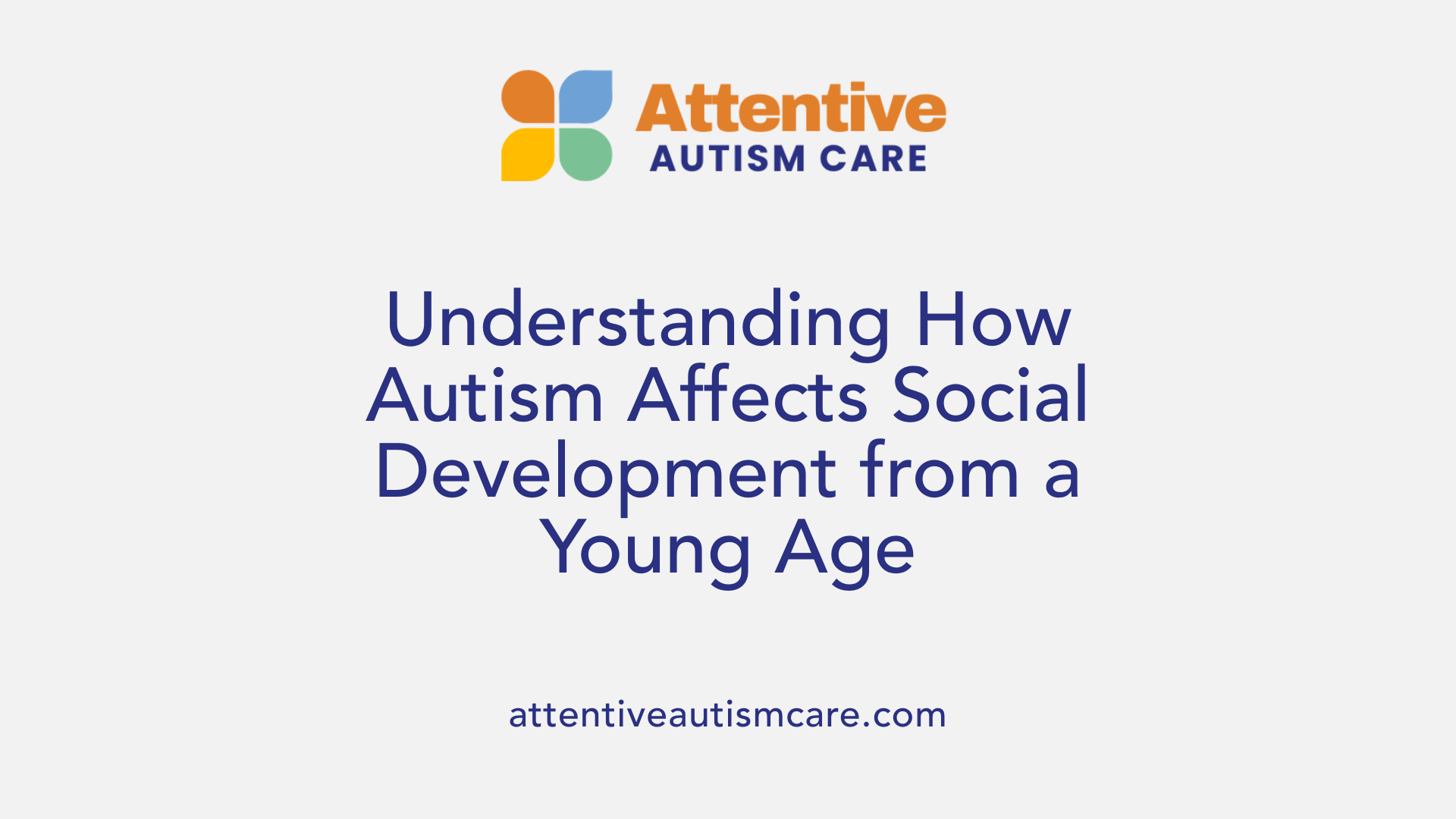 Understanding How Autism Affects Social Development from a Young Age