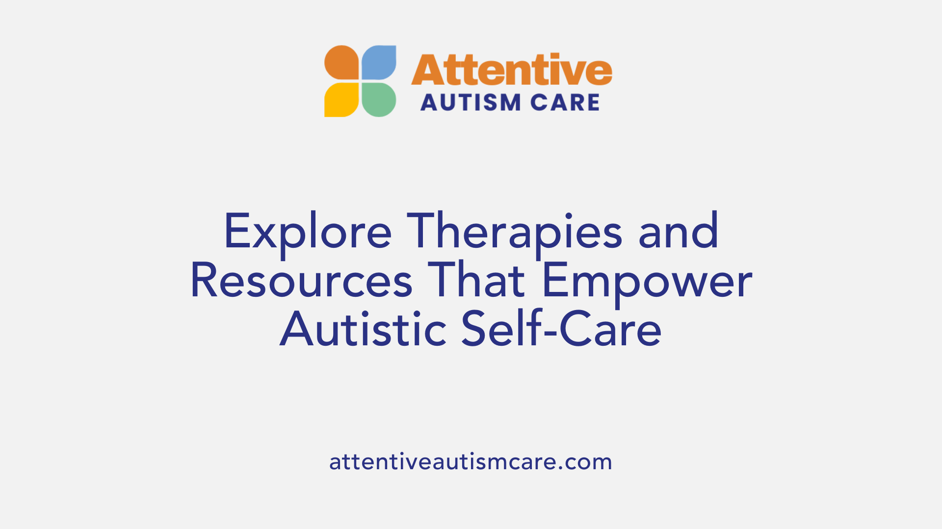 Explore Therapies and Resources That Empower Autistic Self-Care