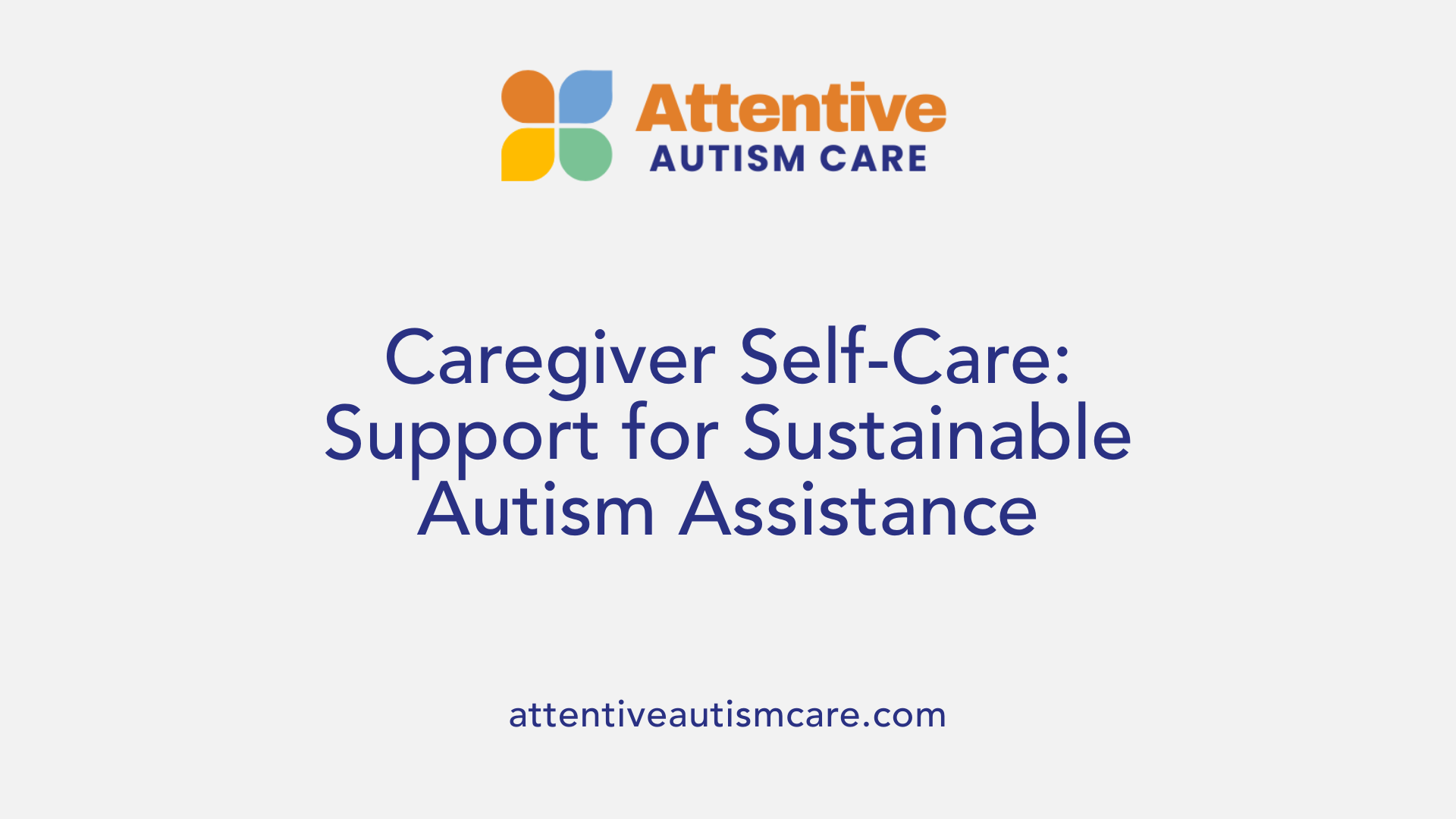 Caregiver Self-Care: Support for Sustainable Autism Assistance
