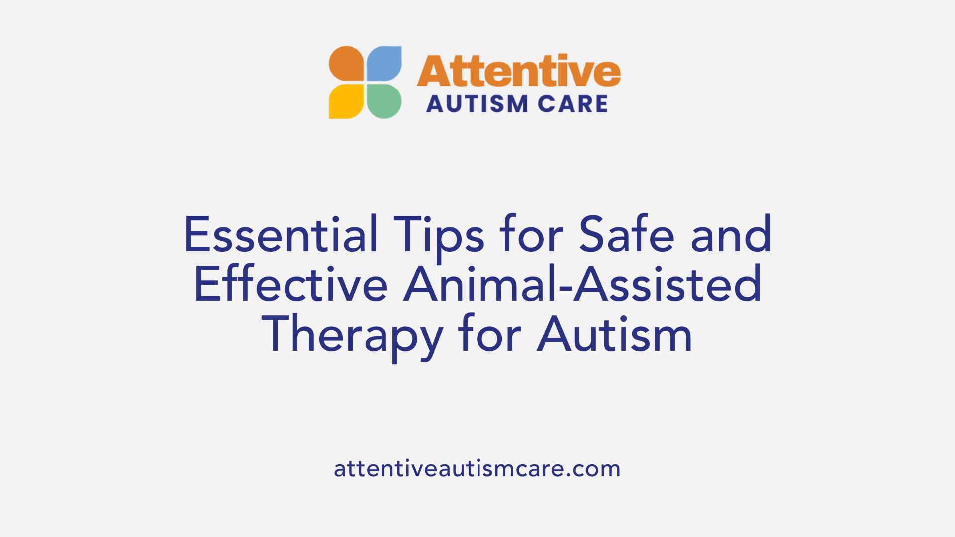 Essential Tips for Safe and Effective Animal-Assisted Therapy for Autism