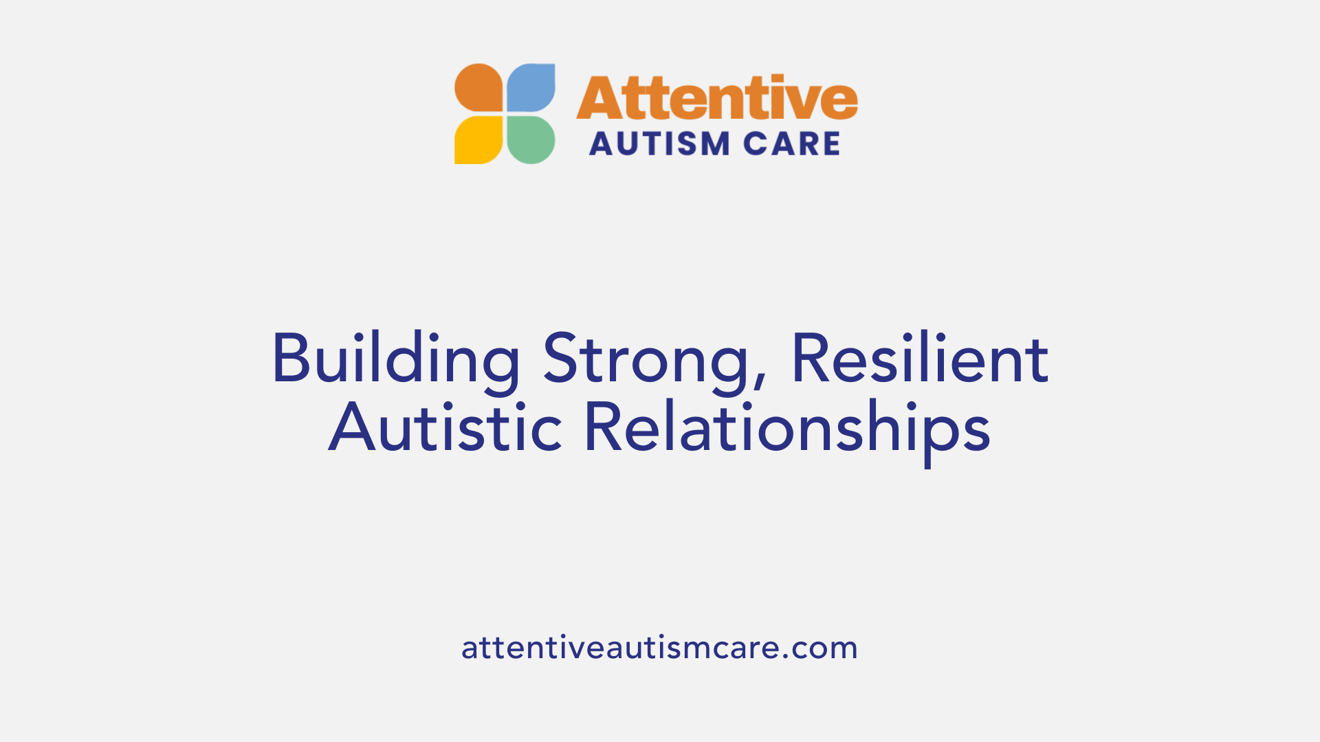 Building Strong, Resilient Autistic Relationships