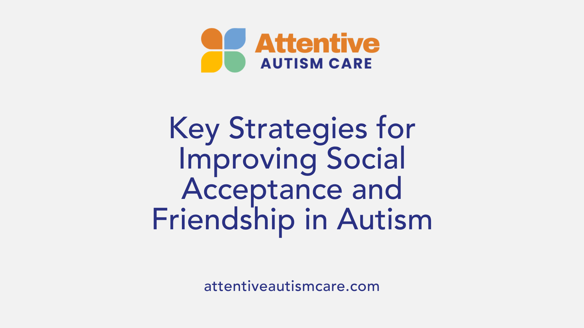 Key Strategies for Improving Social Acceptance and Friendship in Autism