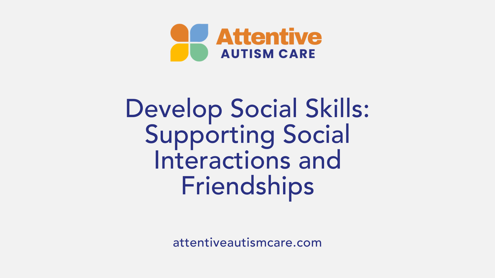 Develop Social Skills: Supporting Social Interactions and Friendships