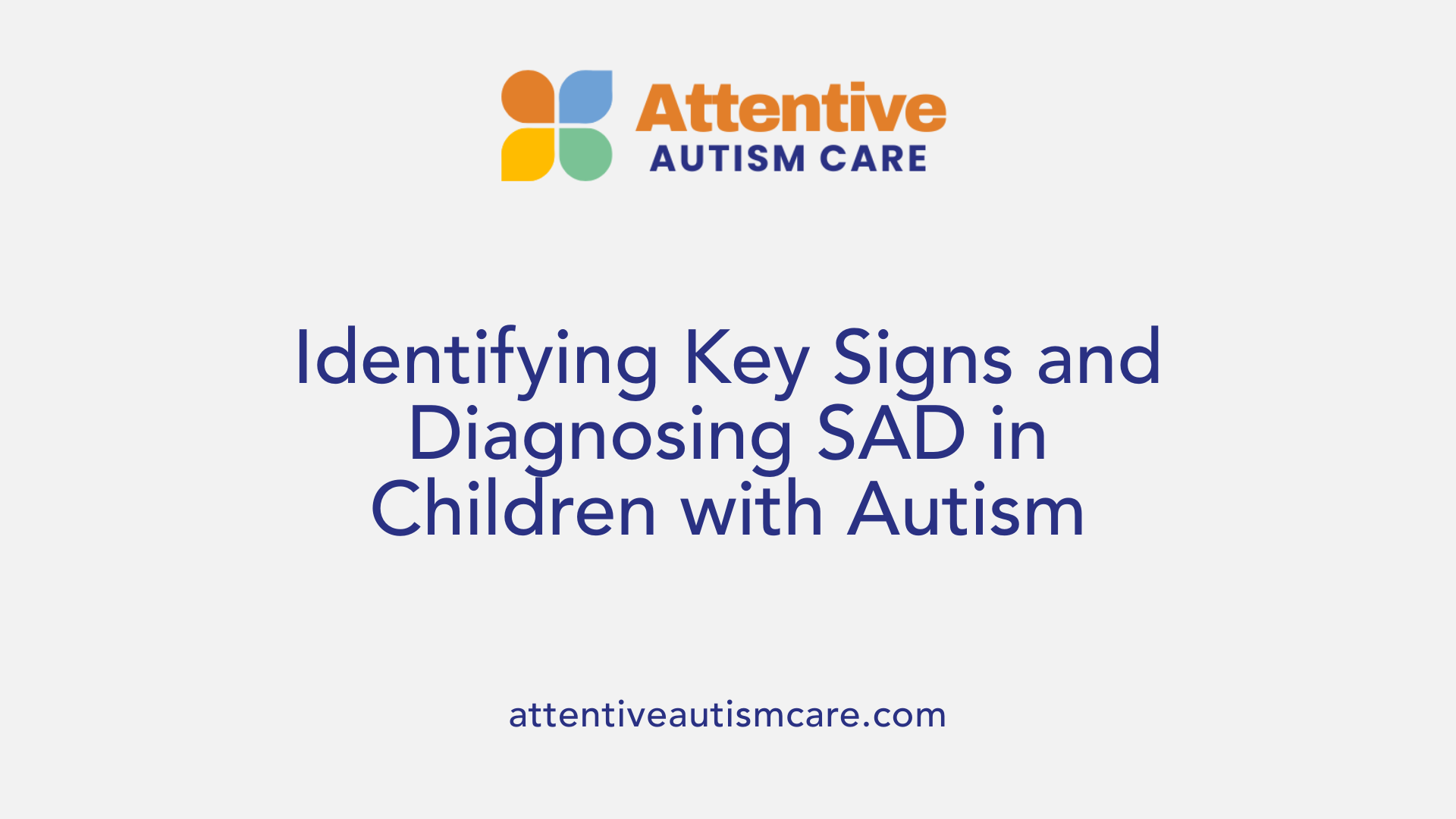 Identifying Key Signs and Diagnosing SAD in Children with Autism
