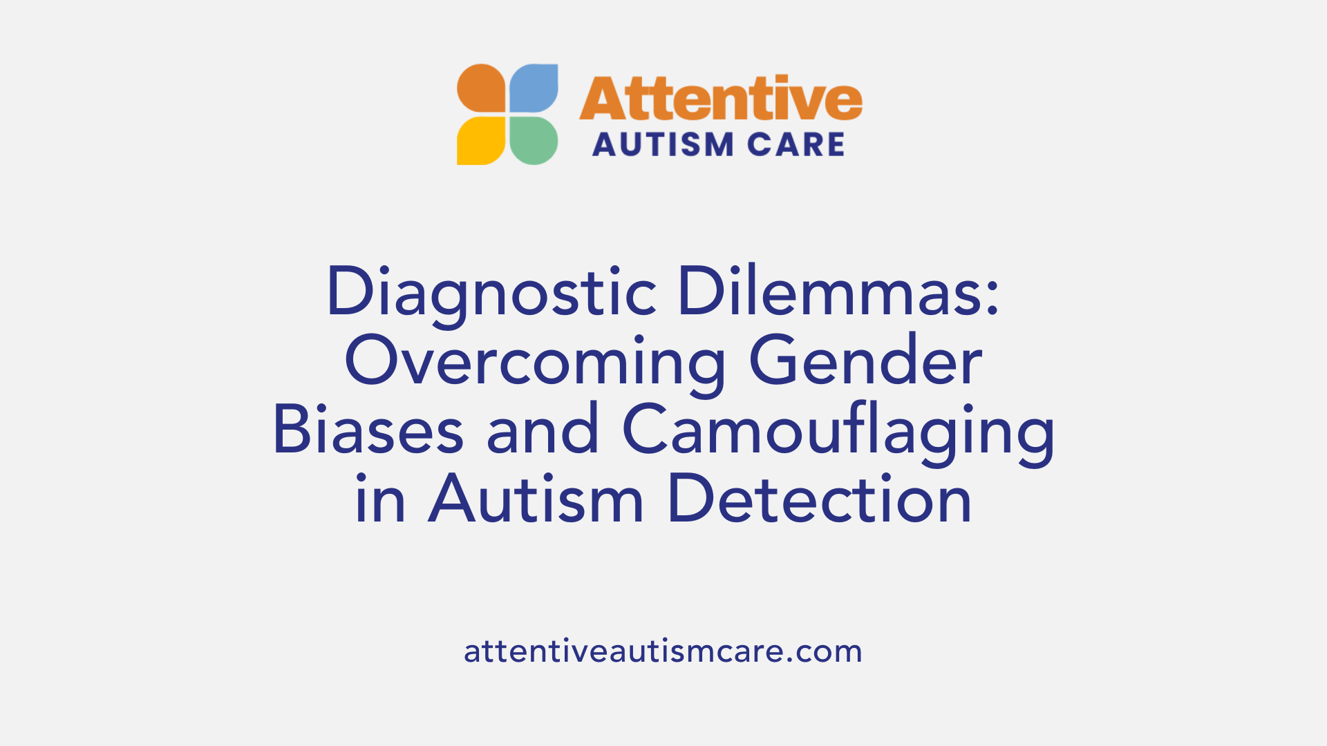 Diagnostic Dilemmas: Overcoming Gender Biases and Camouflaging in Autism Detection