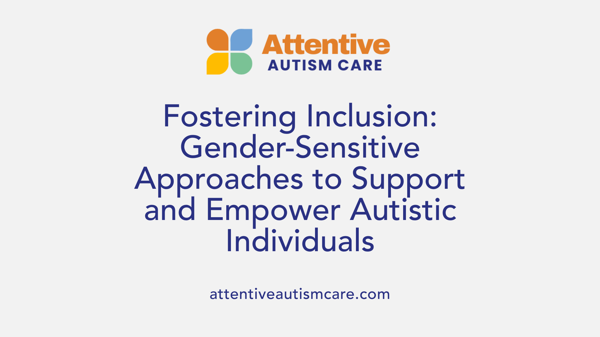 Fostering Inclusion: Gender-Sensitive Approaches to Support and Empower Autistic Individuals