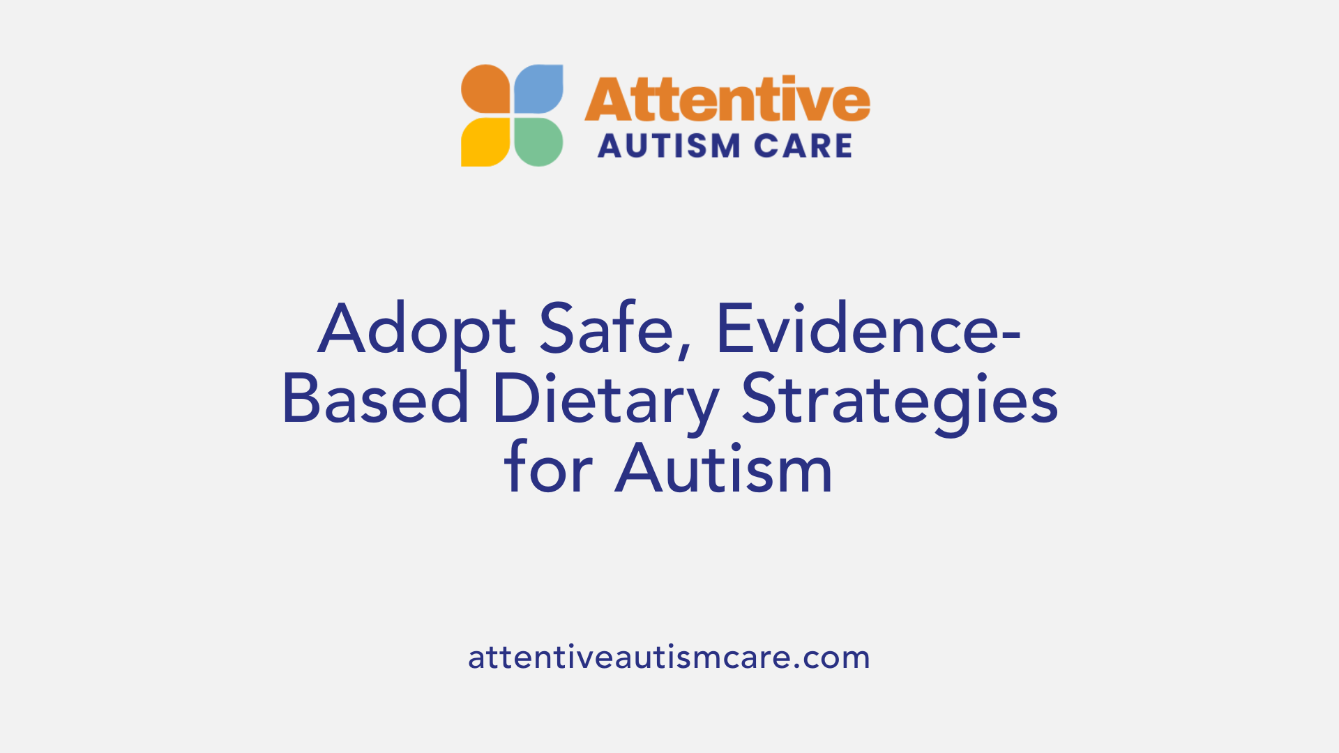 Adopt Safe, Evidence-Based Dietary Strategies for Autism