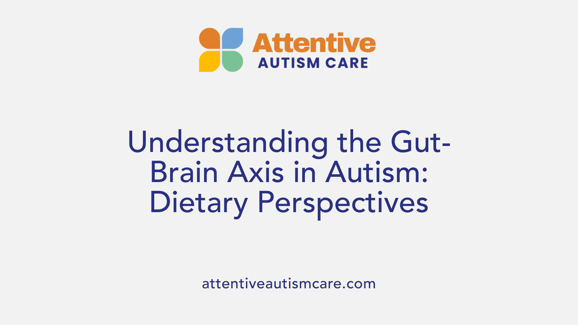 Understanding the Gut-Brain Axis in Autism: Dietary Perspectives