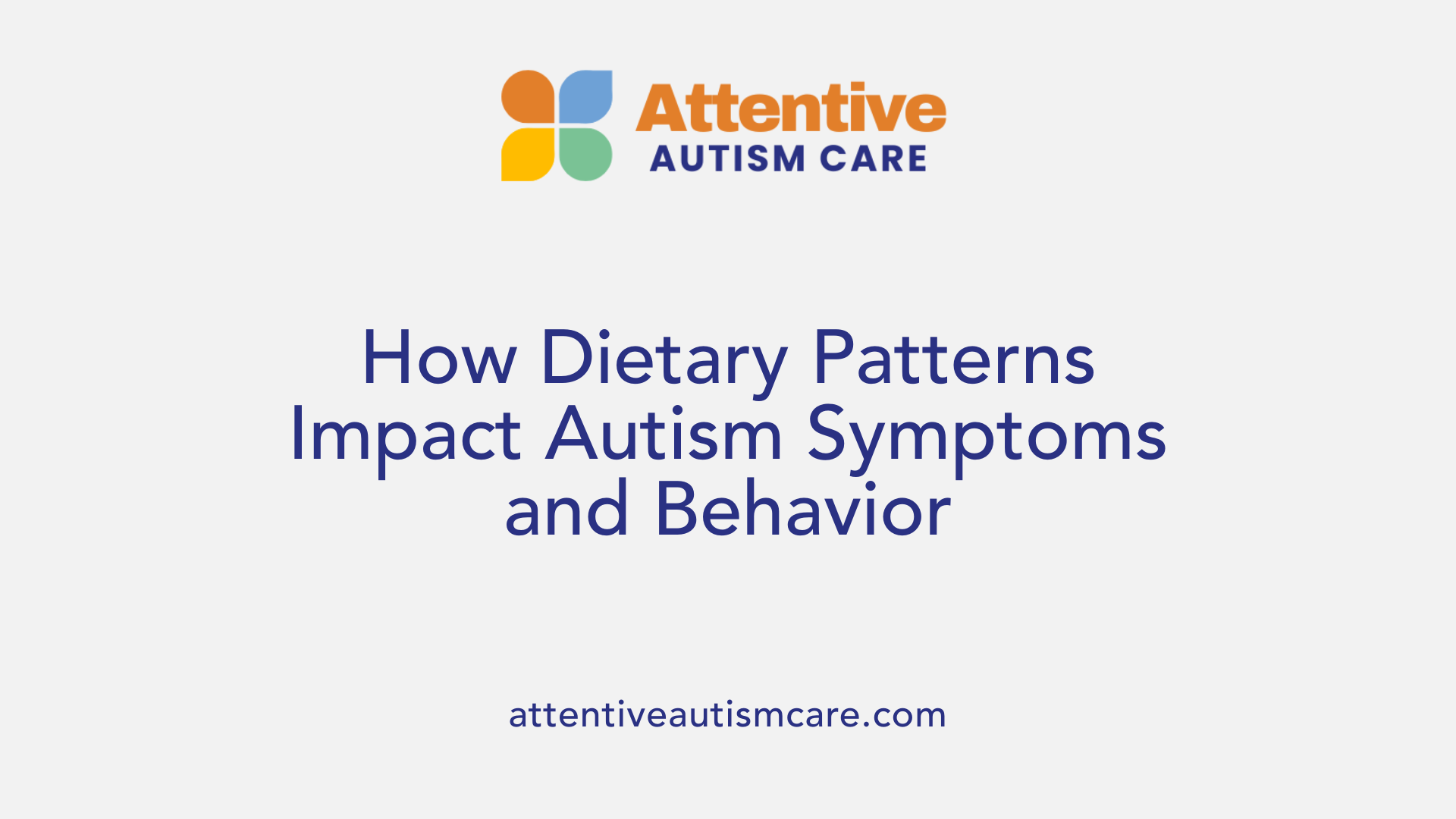 How Dietary Patterns Impact Autism Symptoms and Behavior