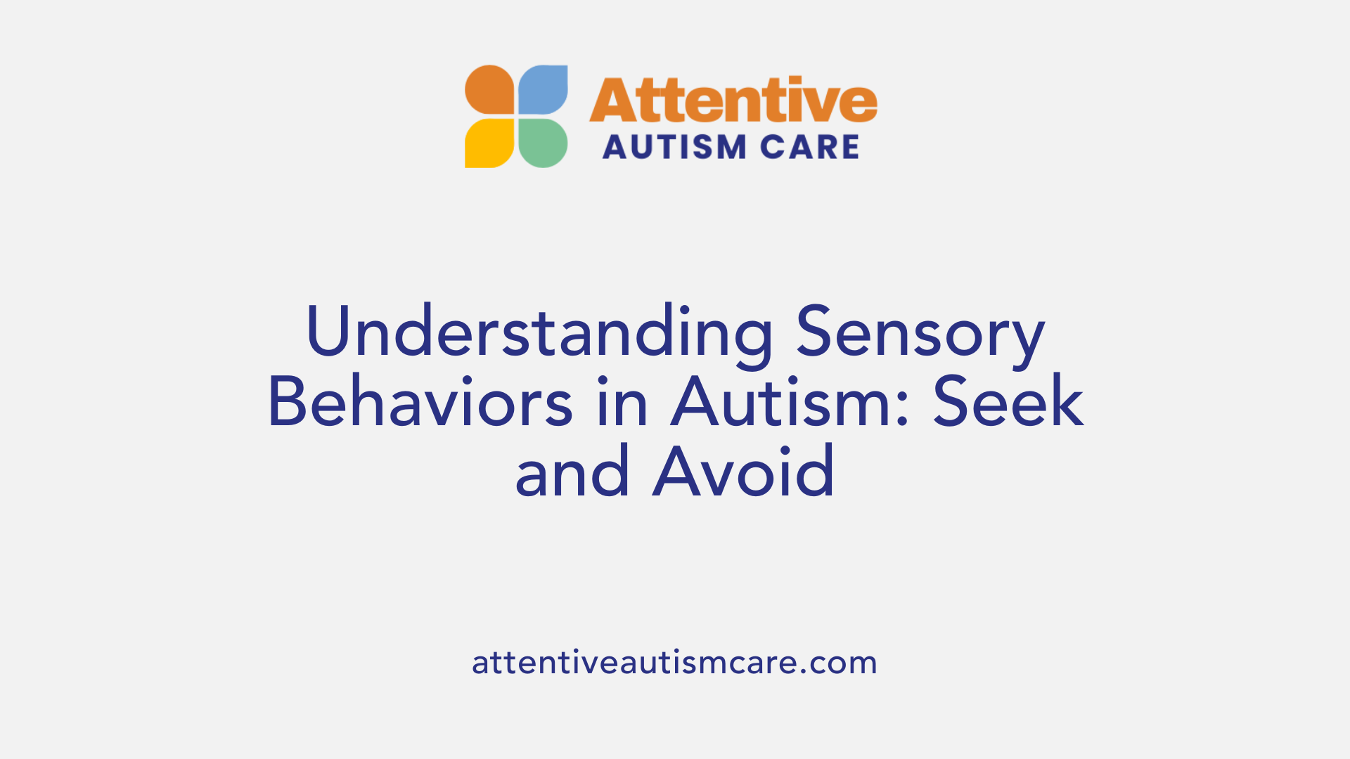 Understanding Sensory Behaviors in Autism: Seek and Avoid