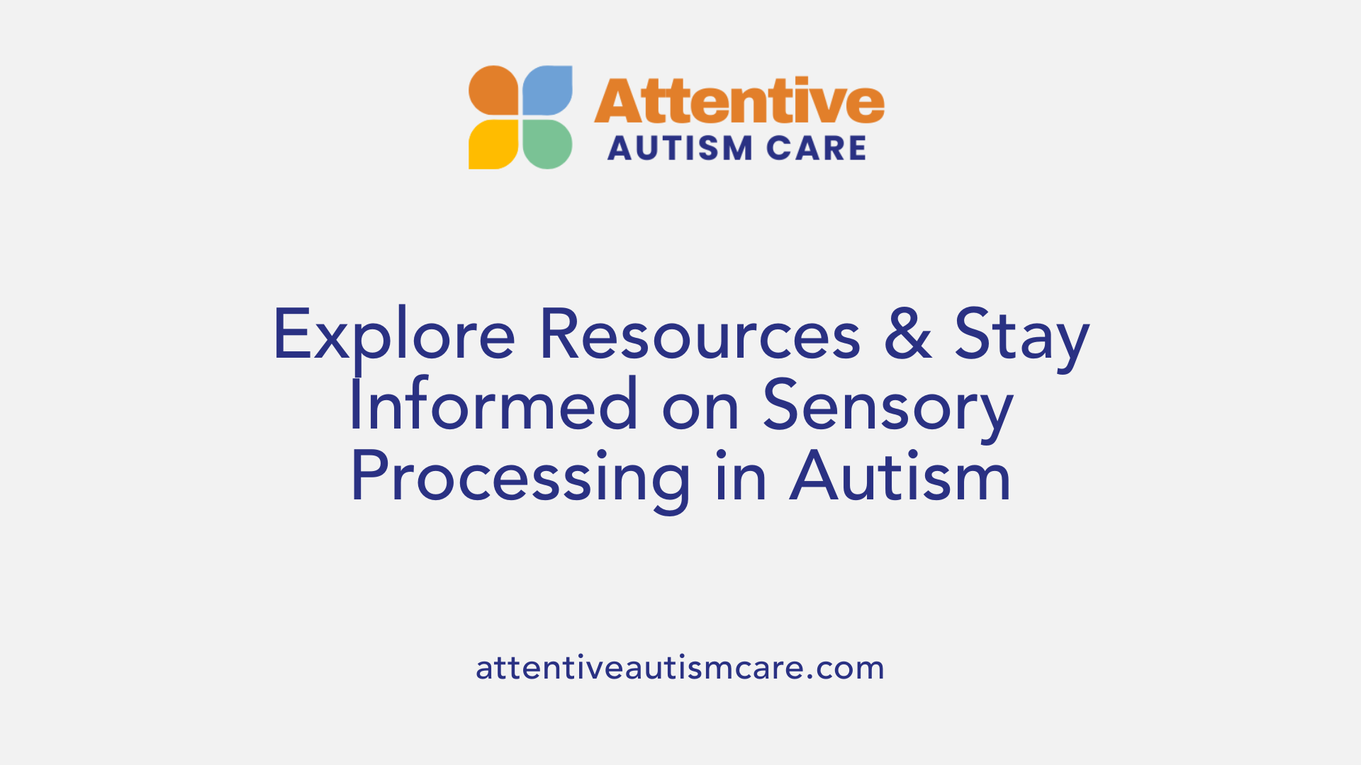 Explore Resources &amp; Stay Informed on Sensory Processing in Autism
