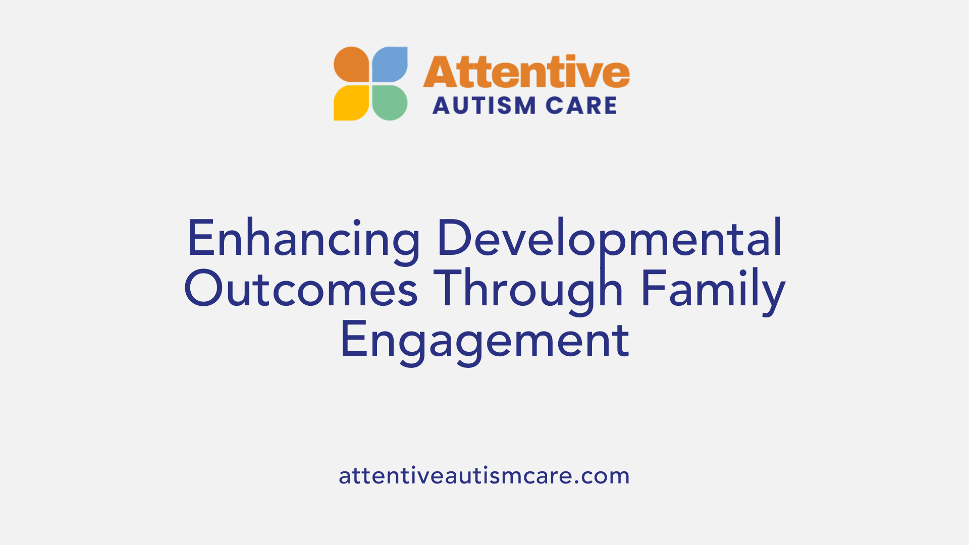 Enhancing Developmental Outcomes Through Family Engagement