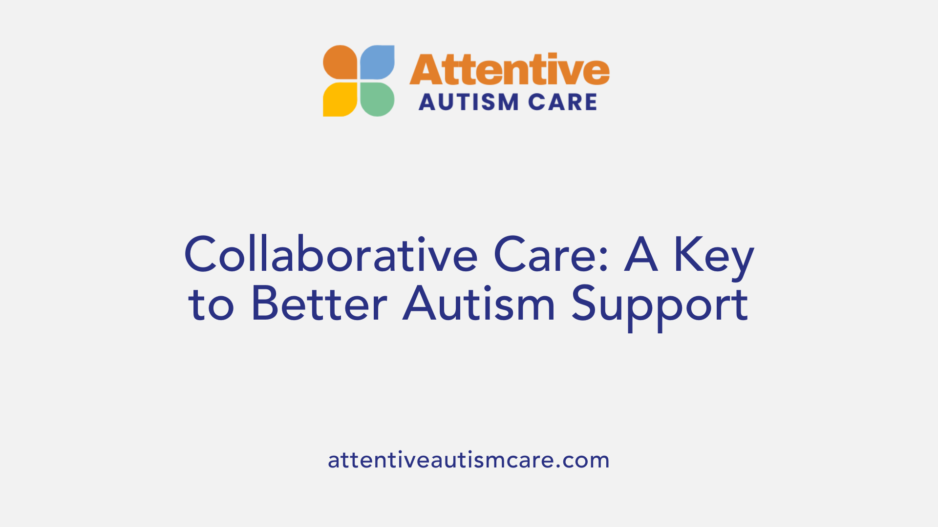 Collaborative Care: A Key to Better Autism Support