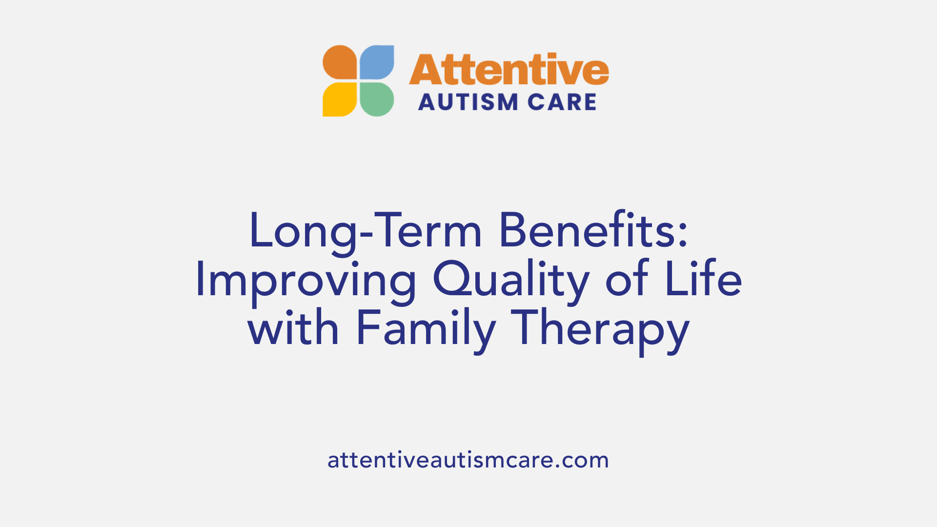 Long-Term Benefits: Improving Quality of Life with Family Therapy