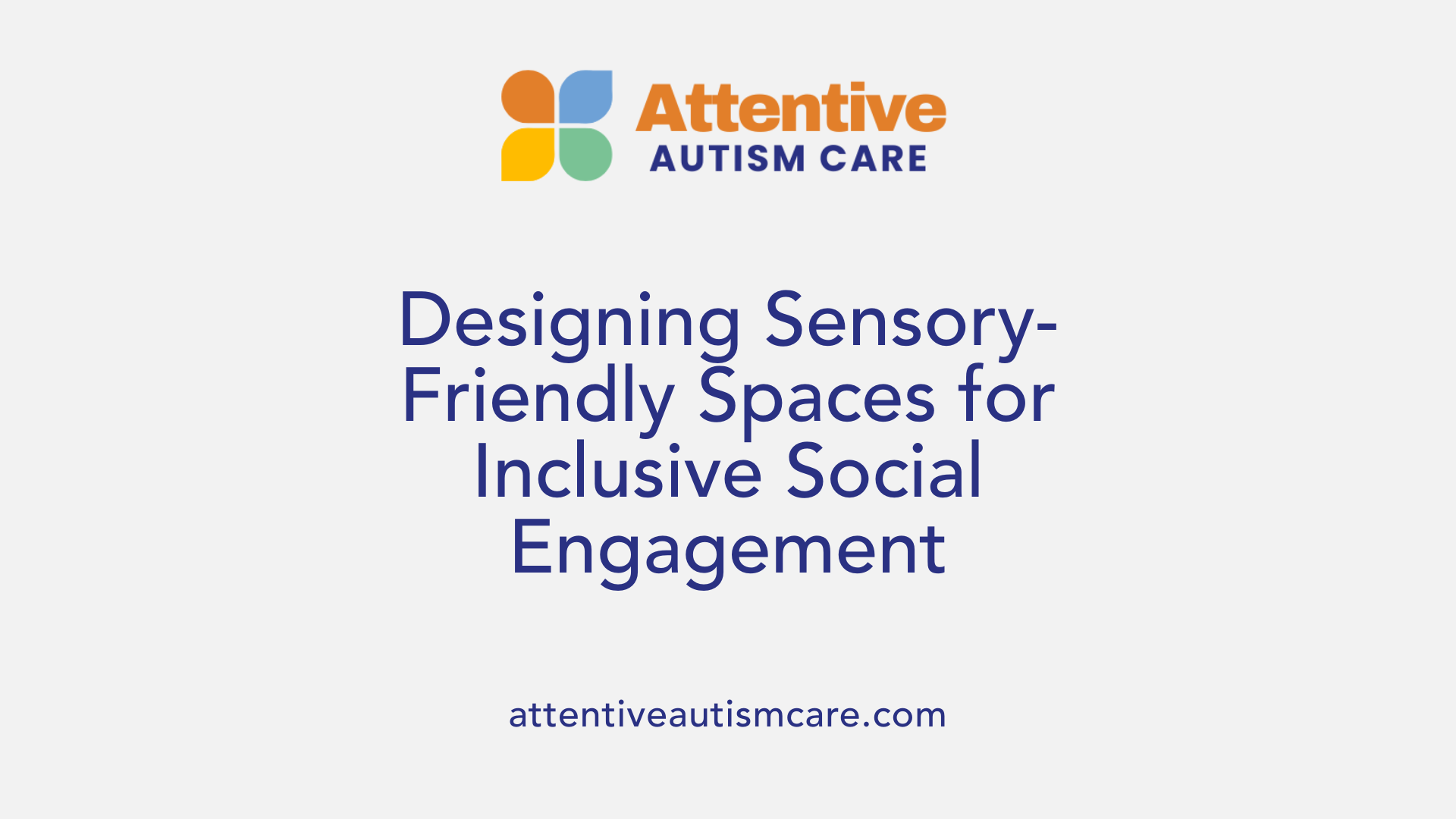 Designing Sensory-Friendly Spaces for Inclusive Social Engagement