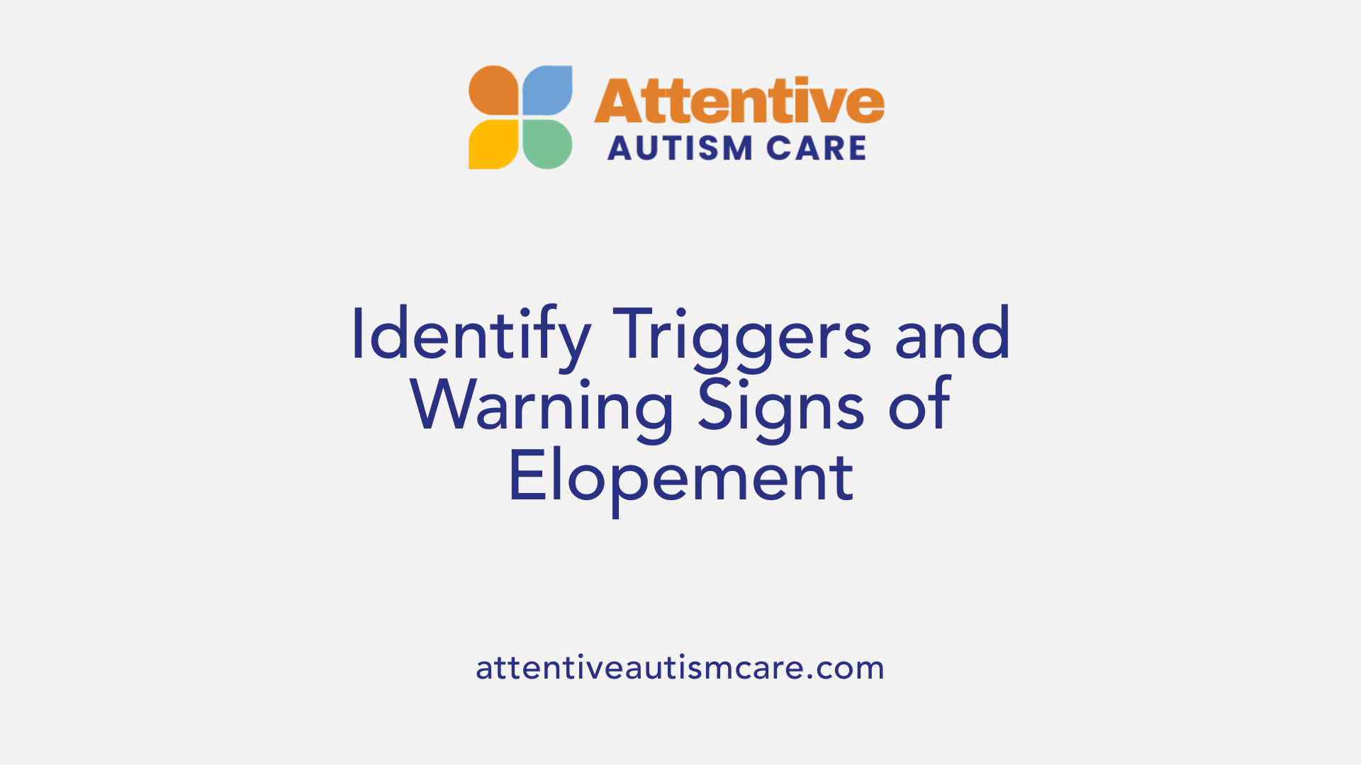 Identify Triggers and Warning Signs of Elopement