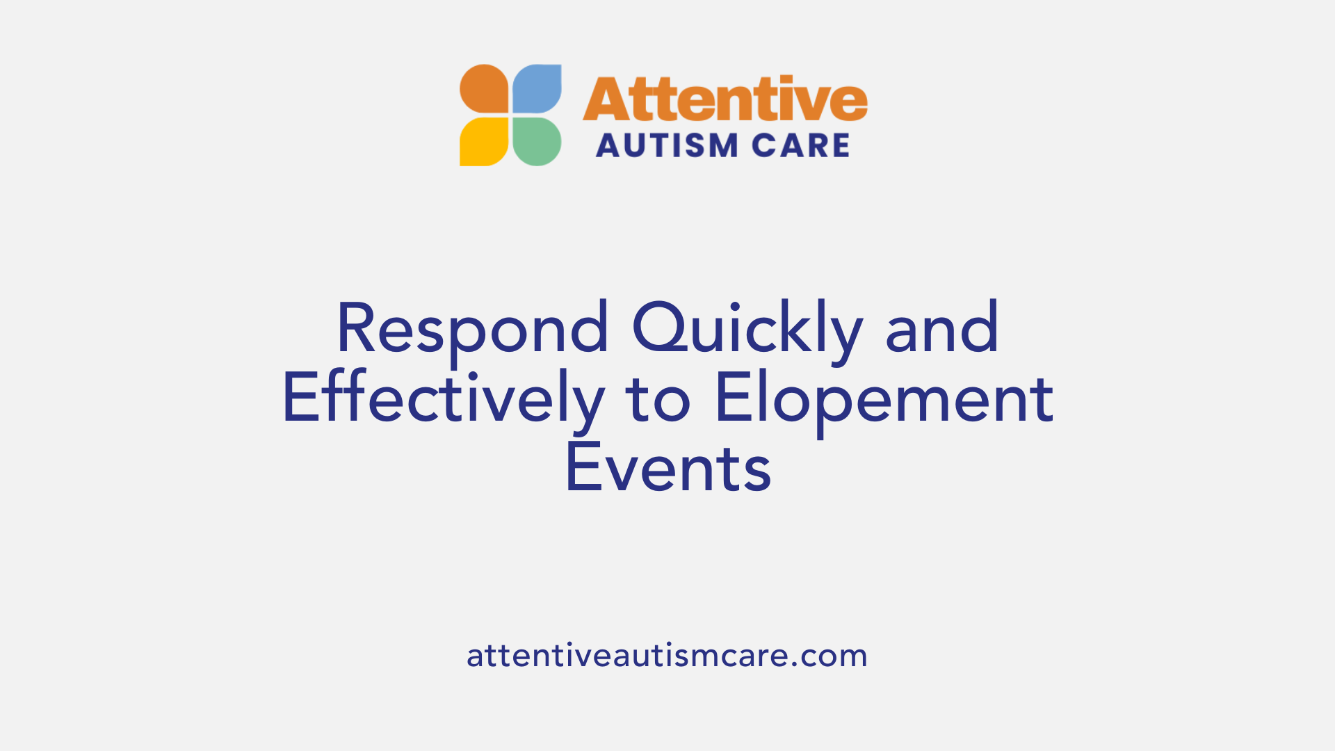 Respond Quickly and Effectively to Elopement Events