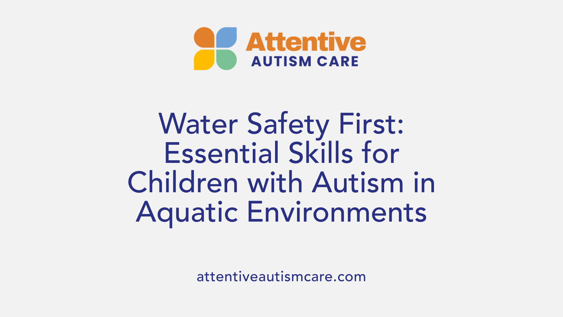 Water Safety First: Essential Skills for Children with Autism in Aquatic Environments