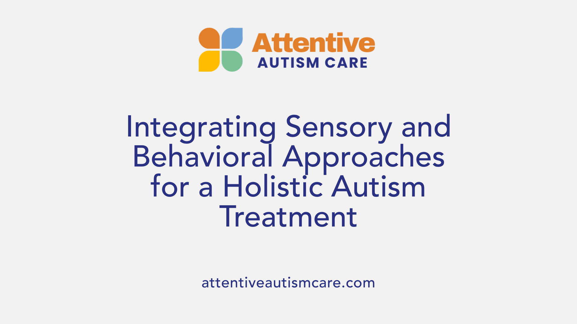 Integrating Sensory and Behavioral Approaches for a Holistic Autism Treatment