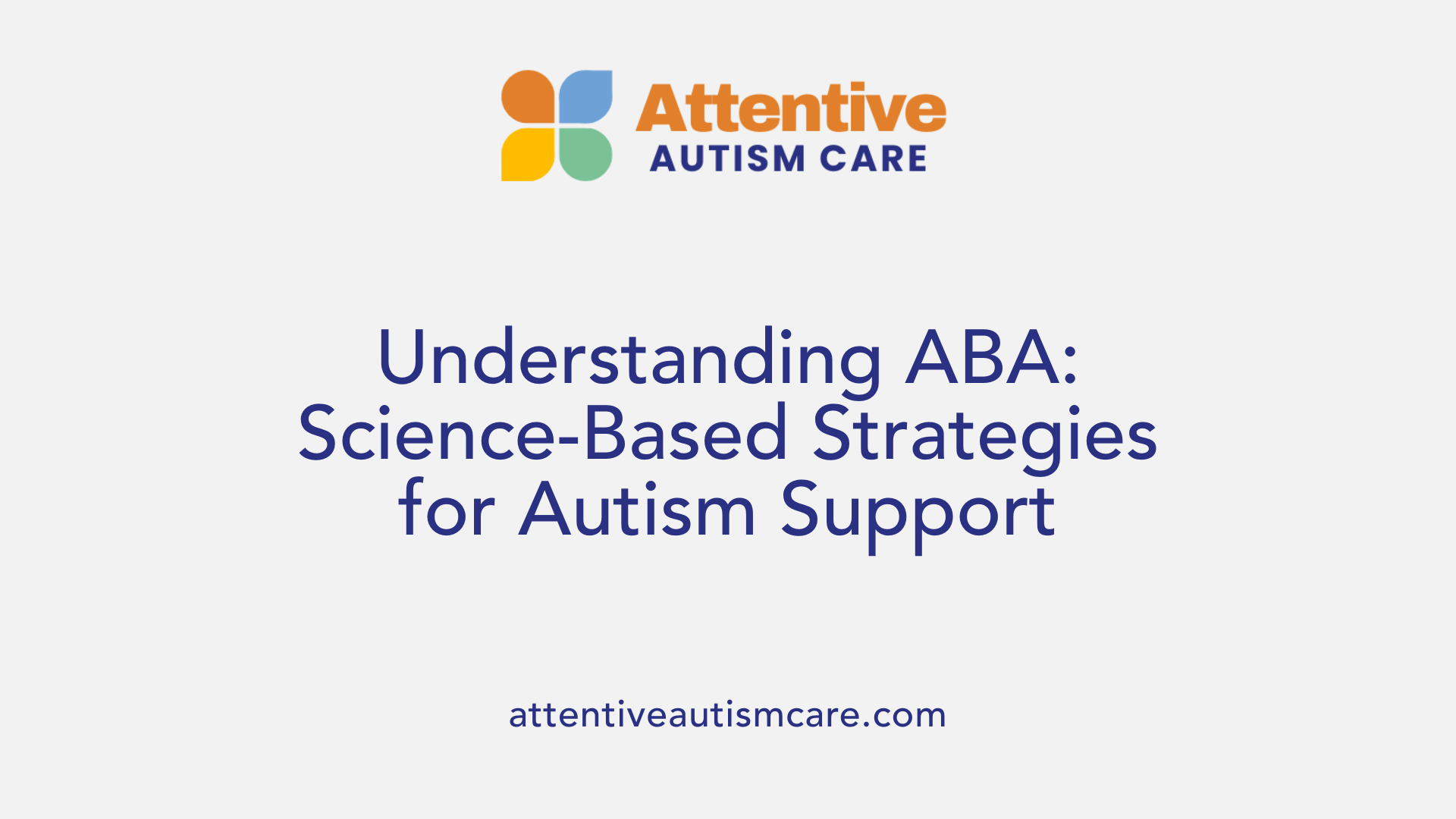 Understanding ABA: Science-Based Strategies for Autism Support