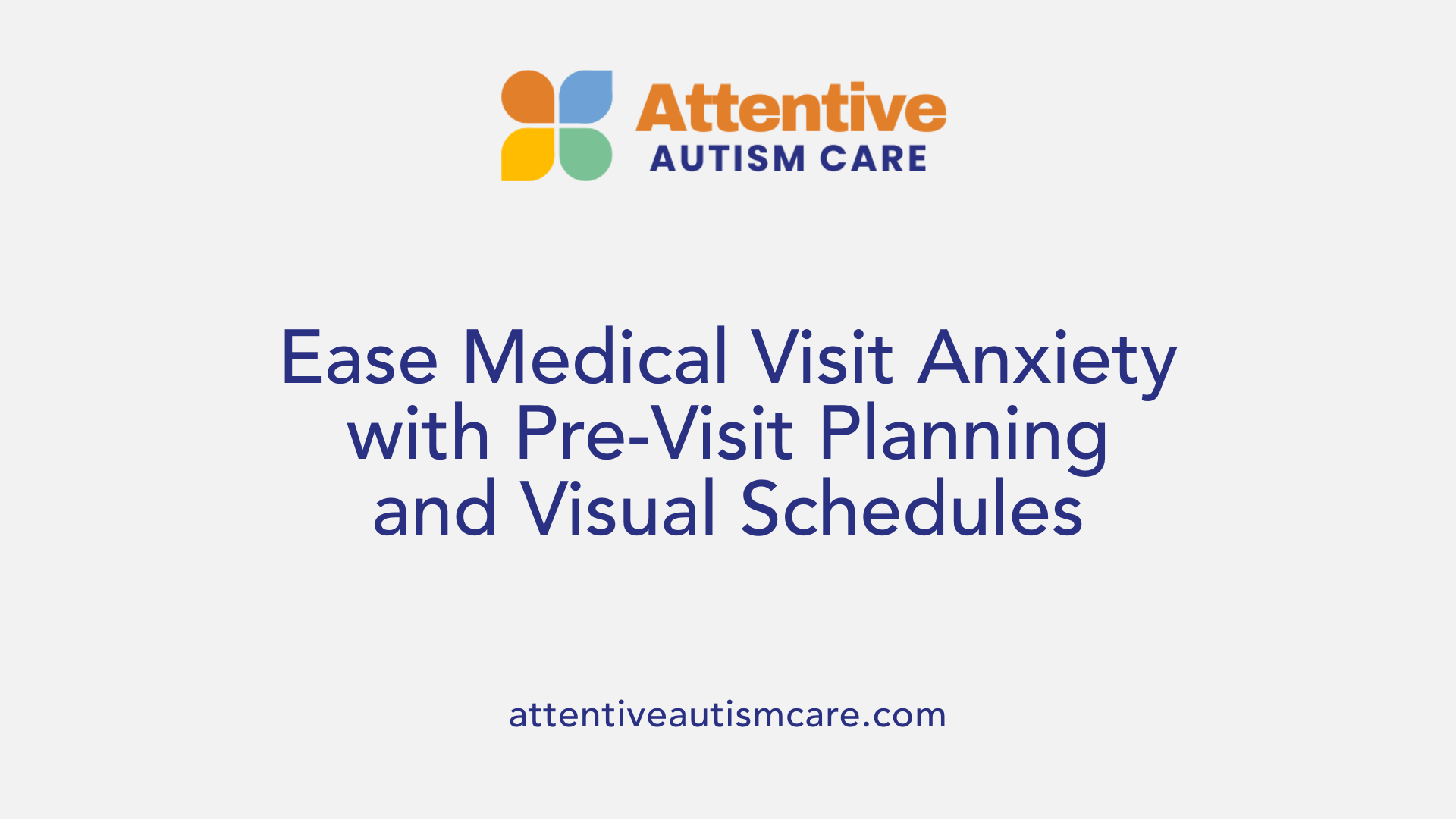 Ease Medical Visit Anxiety with Pre-Visit Planning and Visual Schedules