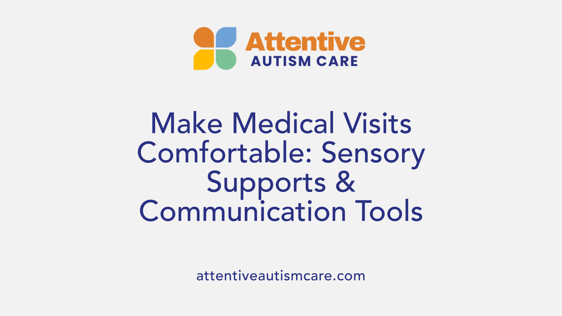 Make Medical Visits Comfortable: Sensory Supports &amp; Communication Tools