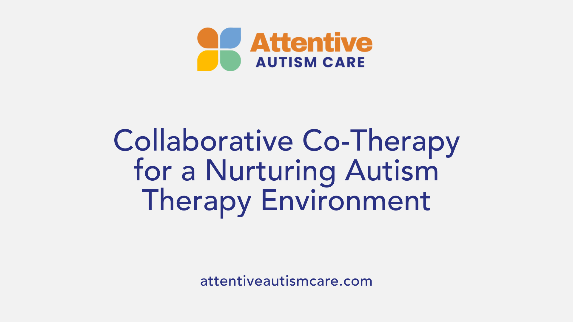 Collaborative Co-Therapy for a Nurturing Autism Therapy Environment