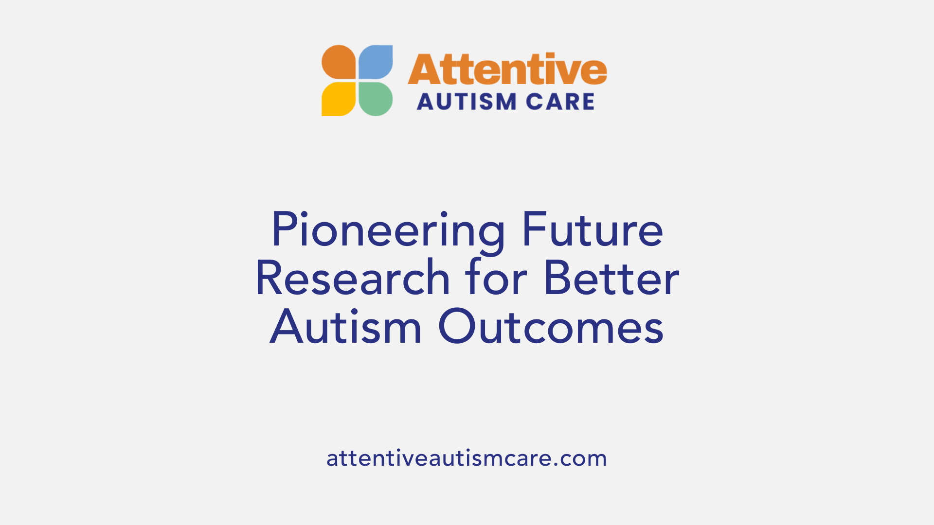 Pioneering Future Research for Better Autism Outcomes