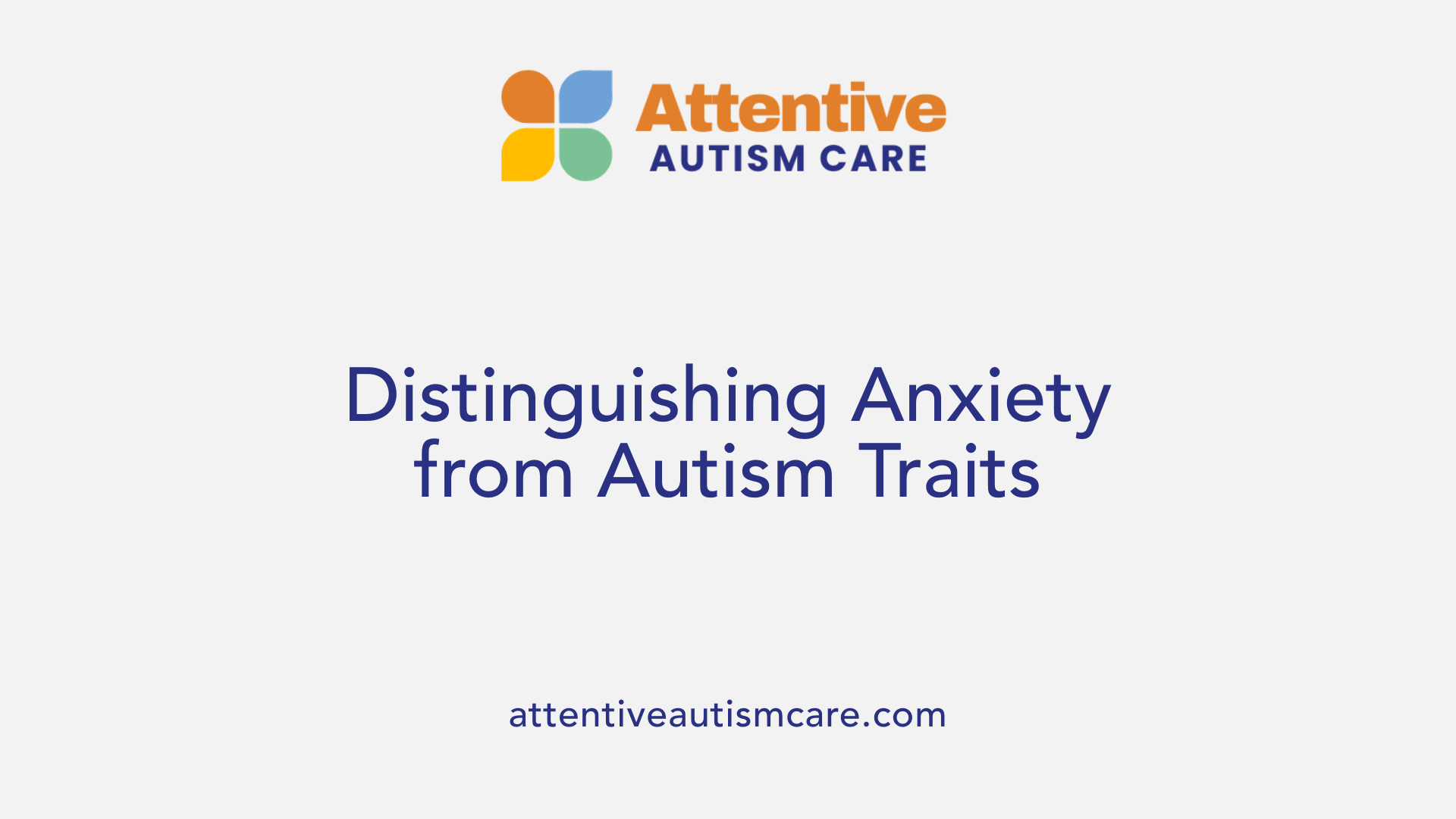Distinguishing Anxiety from Autism Traits