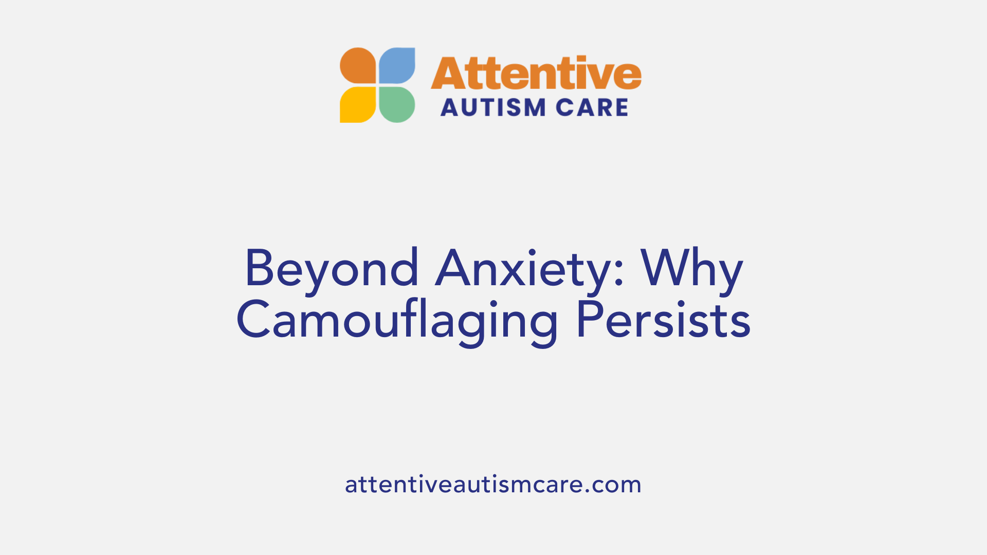 Beyond Anxiety: Why Camouflaging Persists