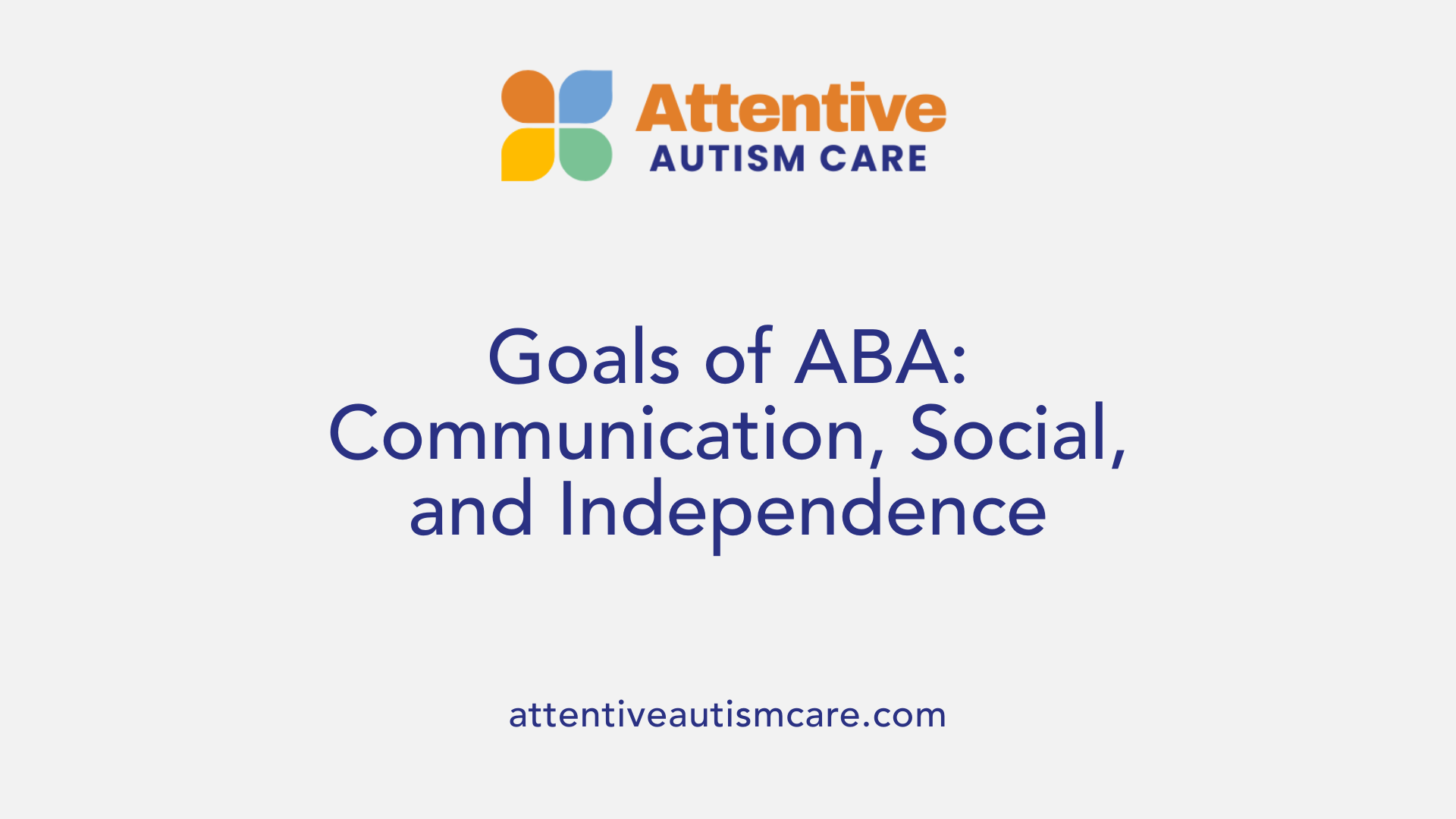 Goals of ABA: Communication, Social, and Independence