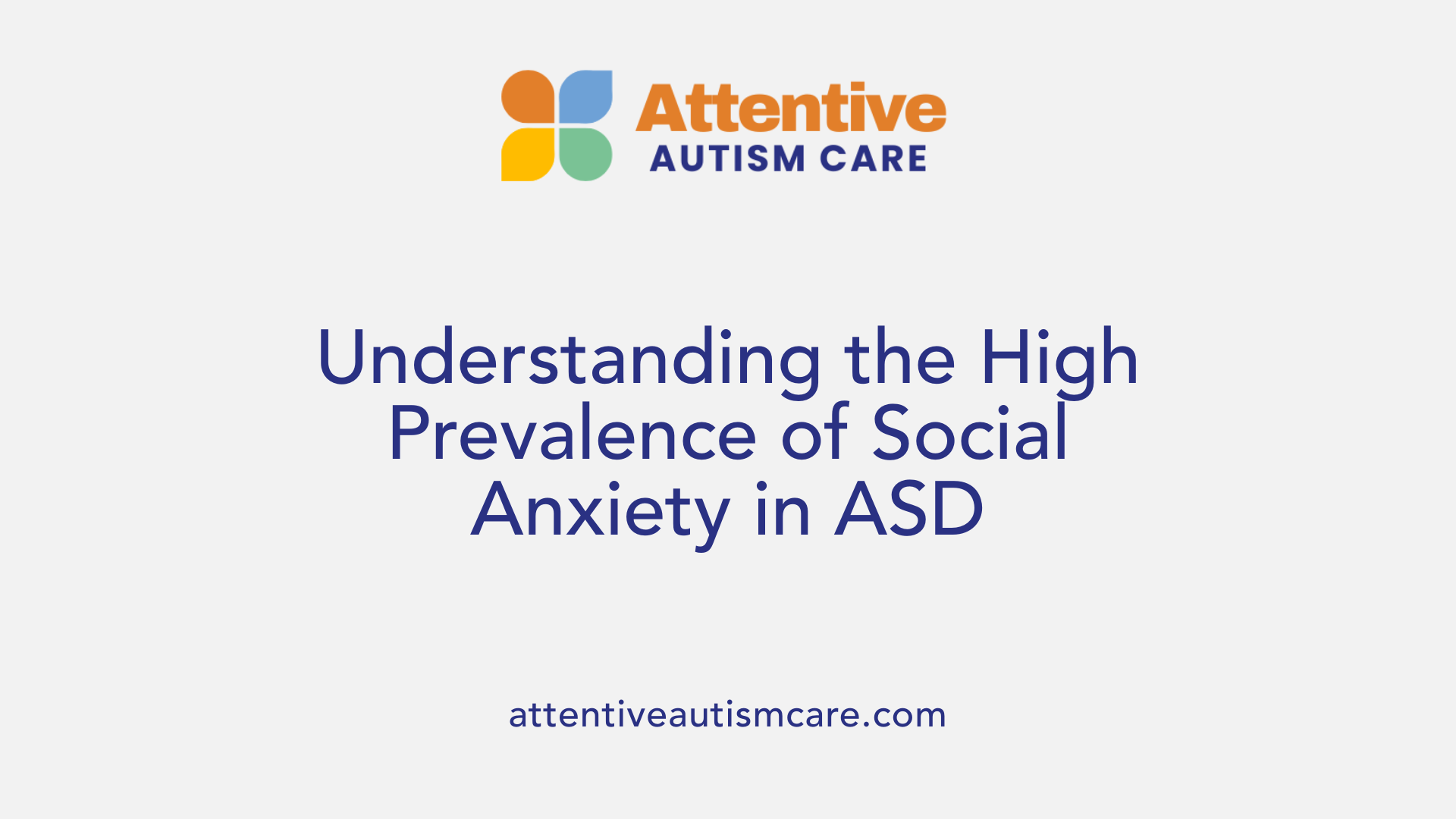 Understanding the High Prevalence of Social Anxiety in ASD