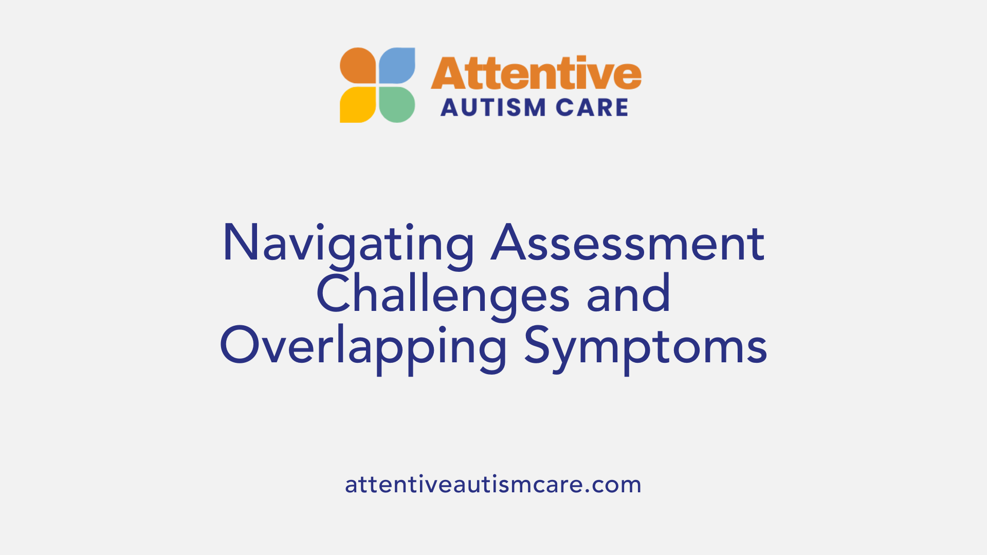 Navigating Assessment Challenges and Overlapping Symptoms