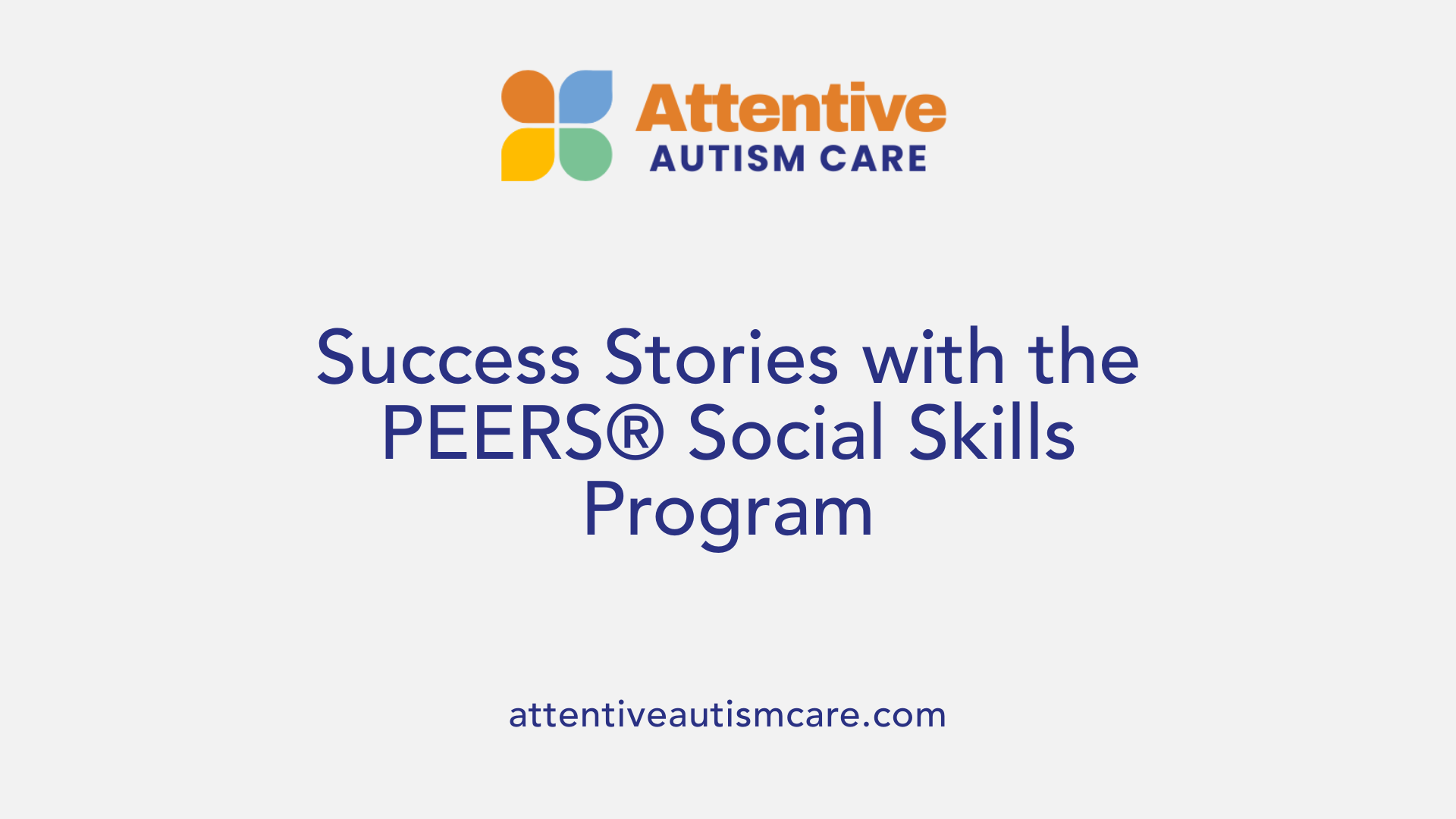 Success Stories with the PEERS® Social Skills Program