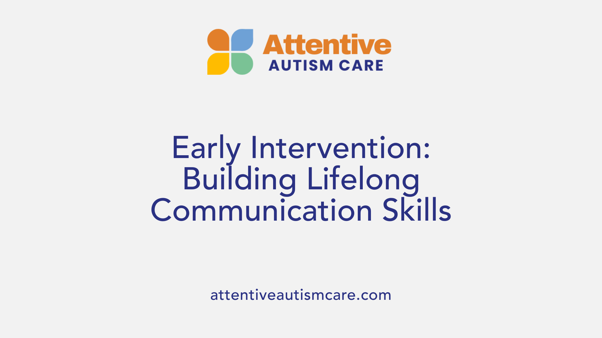Early Intervention: Building Lifelong Communication Skills