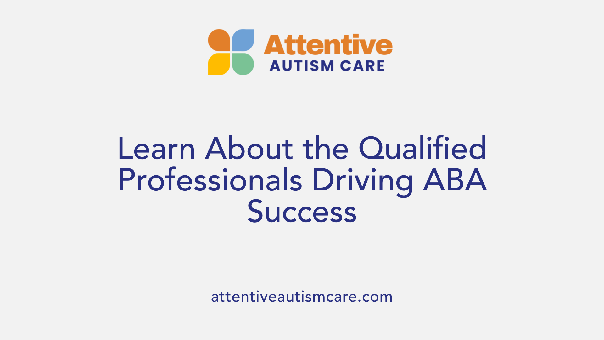 Learn About the Qualified Professionals Driving ABA Success