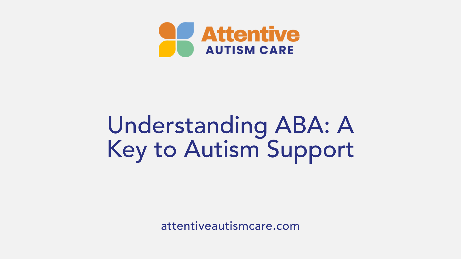 Understanding ABA: A Key to Autism Support
