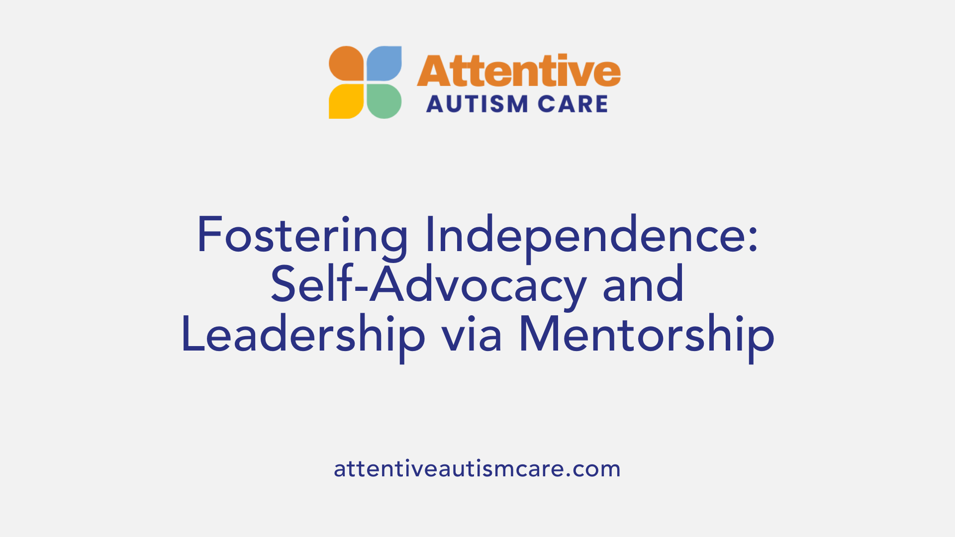 Fostering Independence: Self-Advocacy and Leadership via Mentorship