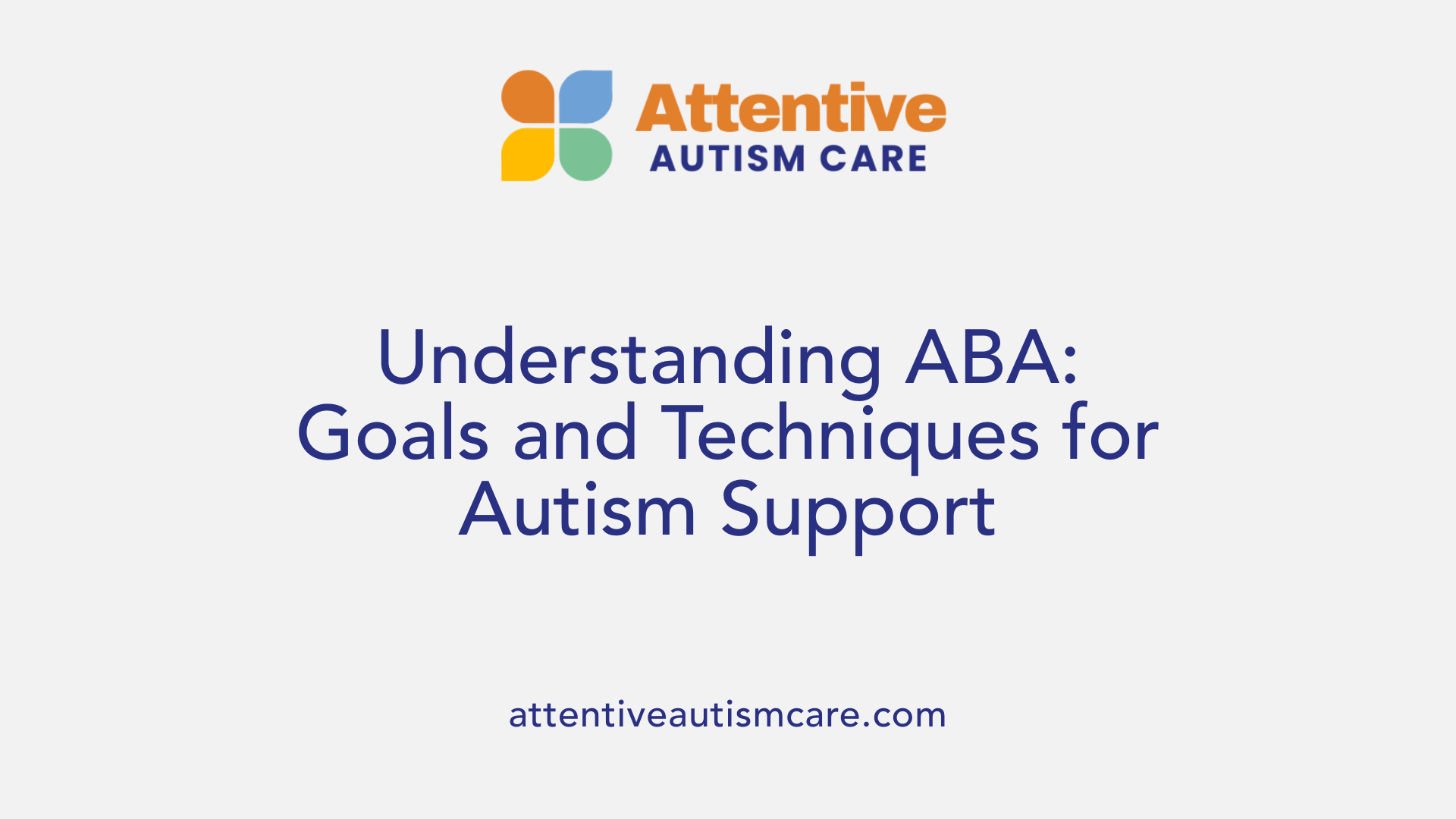 Understanding ABA: Goals and Techniques for Autism Support