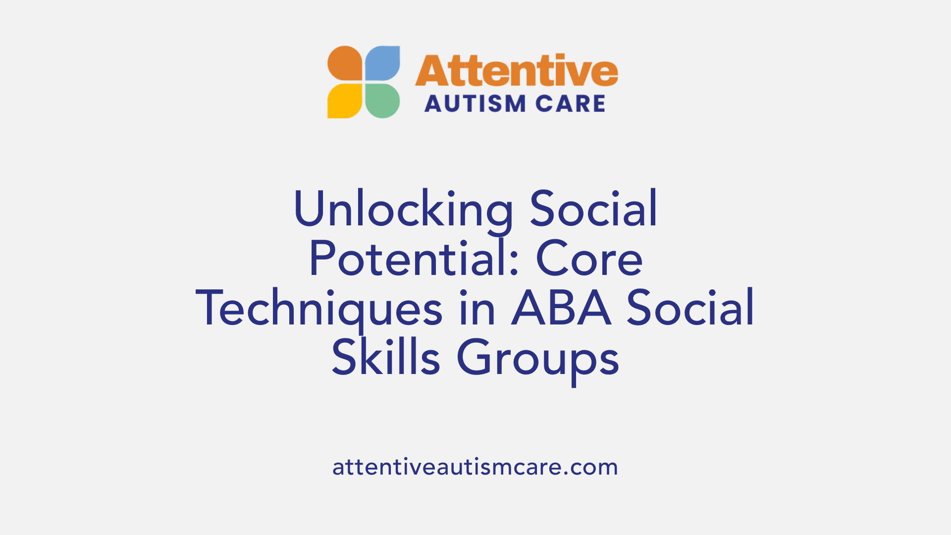 Unlocking Social Potential: Core Techniques in ABA Social Skills Groups