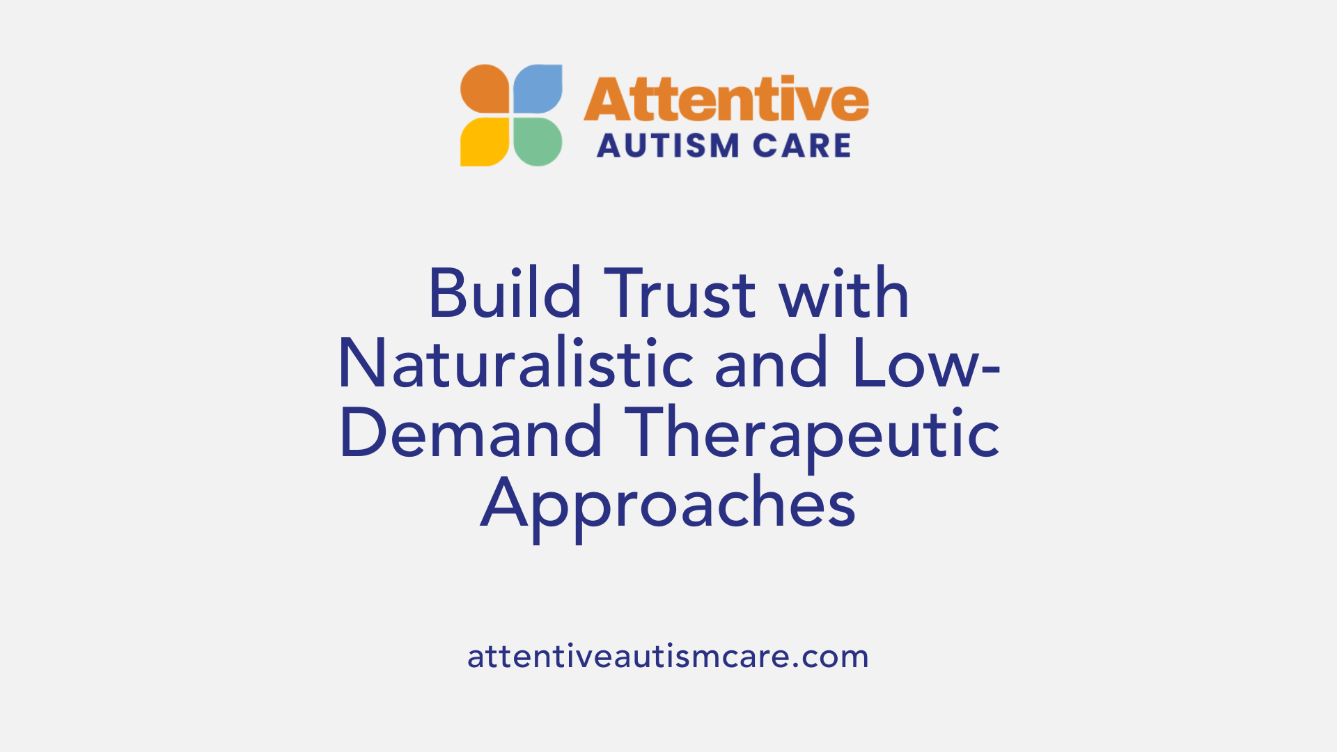 Build Trust with Naturalistic and Low-Demand Therapeutic Approaches