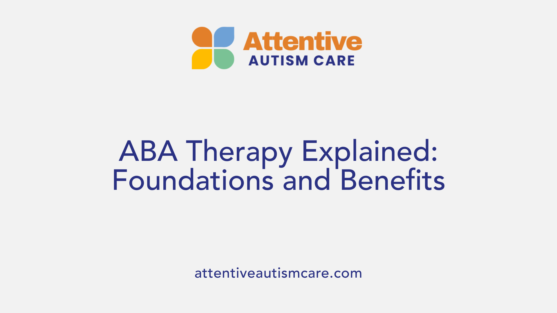 ABA Therapy Explained: Foundations and Benefits