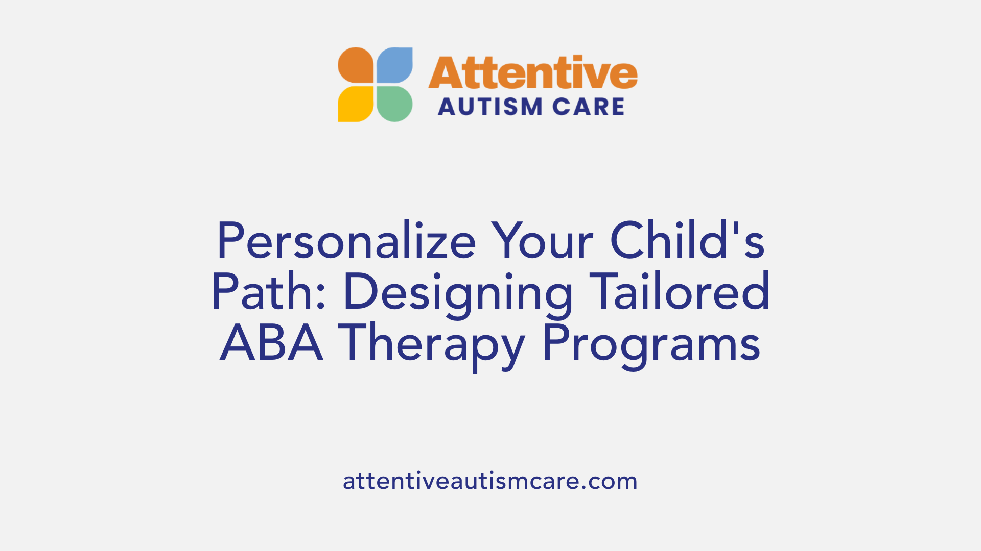 Personalize Your Child's Path: Designing Tailored ABA Therapy Programs