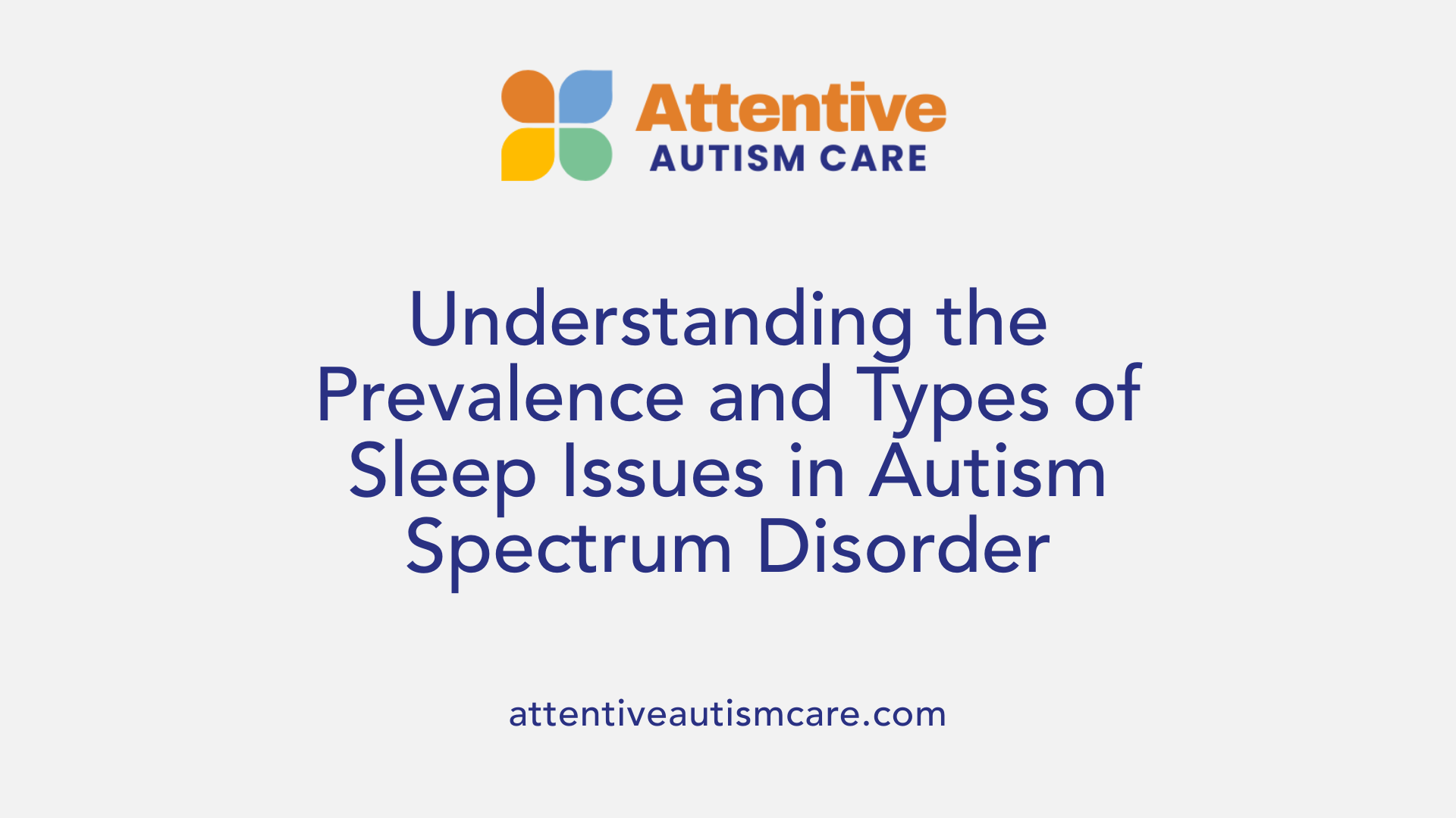 Understanding the Prevalence and Types of Sleep Issues in Autism Spectrum Disorder