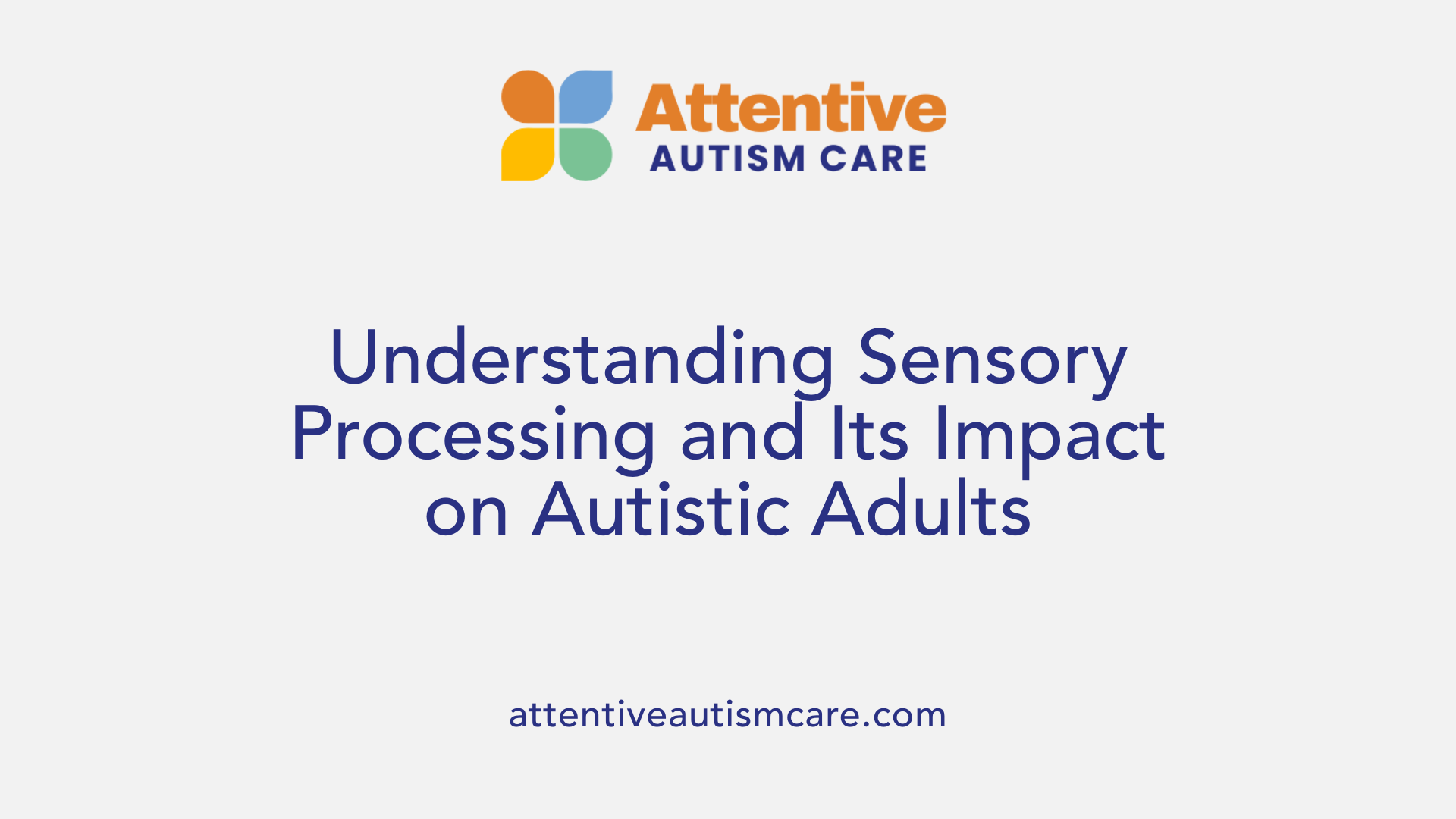 Understanding Sensory Processing and Its Impact on Autistic Adults