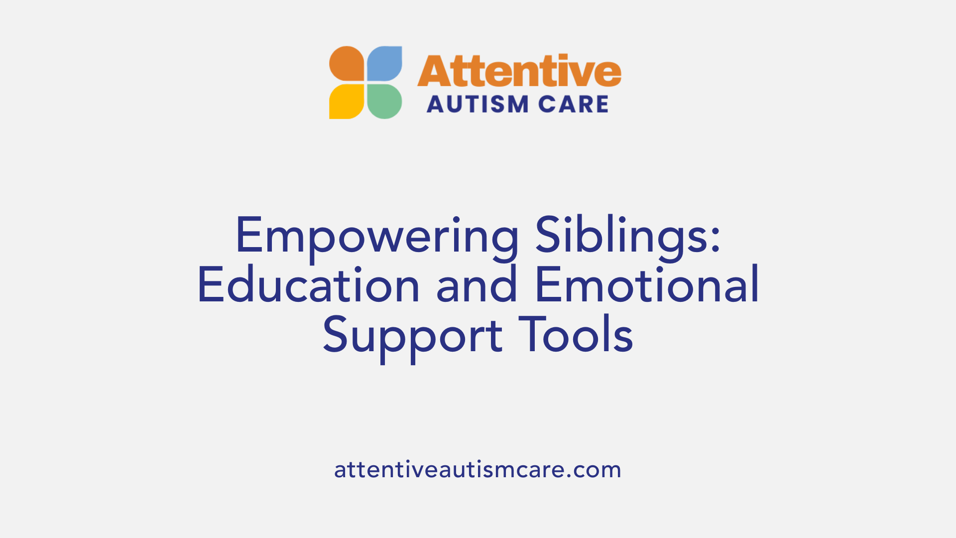 Empowering Siblings: Education and Emotional Support Tools