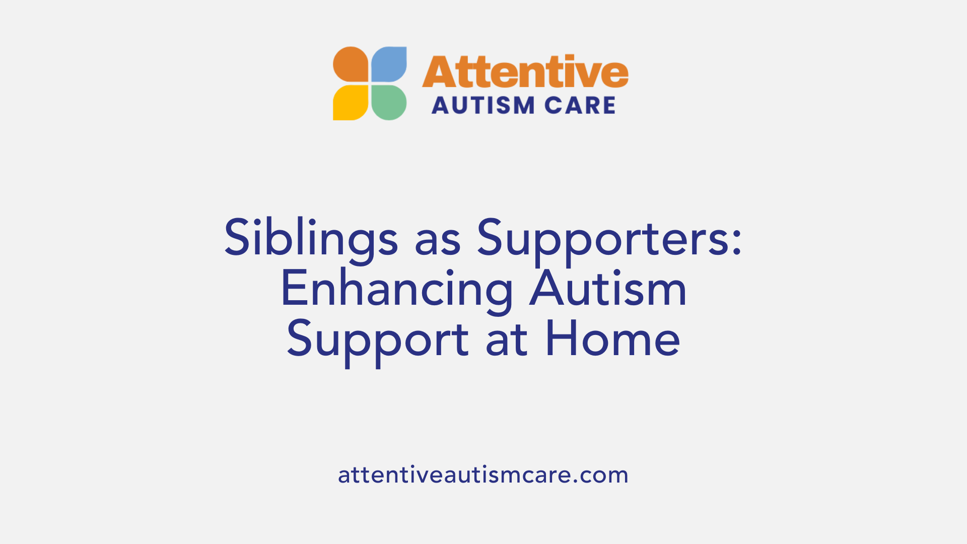 Siblings as Supporters: Enhancing Autism Support at Home
