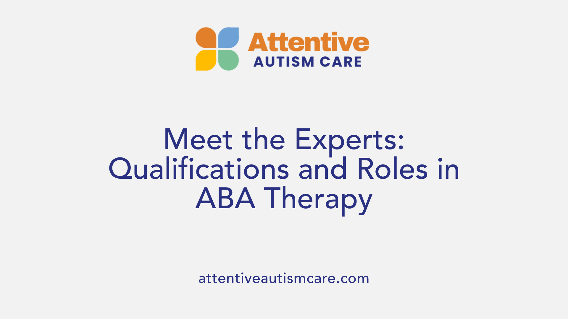 Meet the Experts: Qualifications and Roles in ABA Therapy