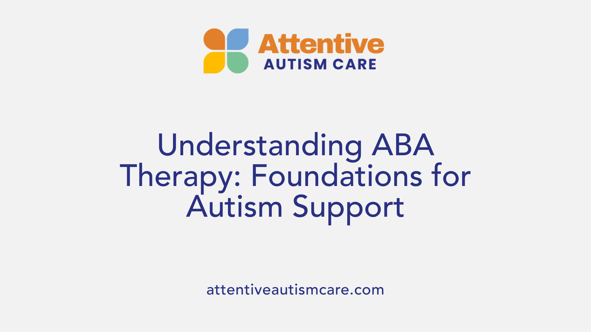 Understanding ABA Therapy: Foundations for Autism Support