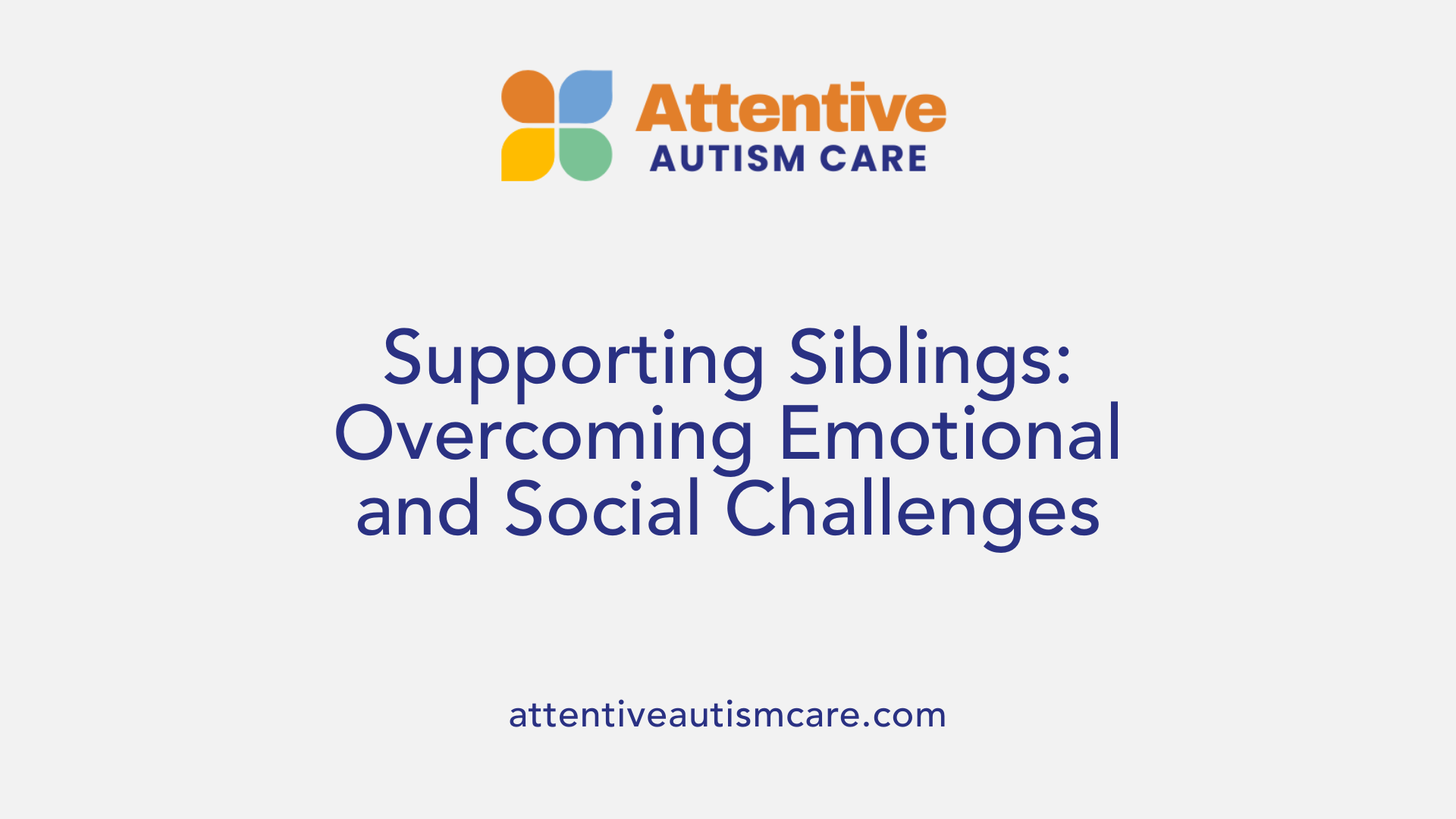 Supporting Siblings: Overcoming Emotional and Social Challenges